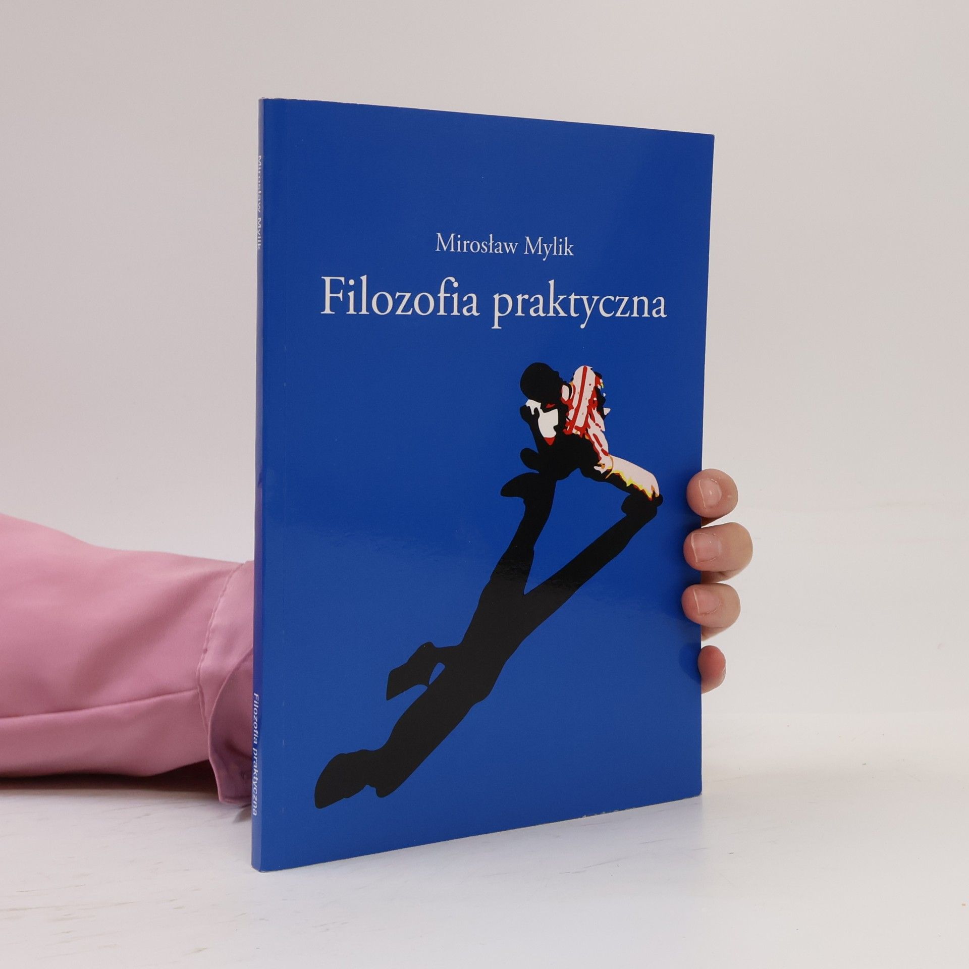 Mirosław Mylik Filozofia praktyczna