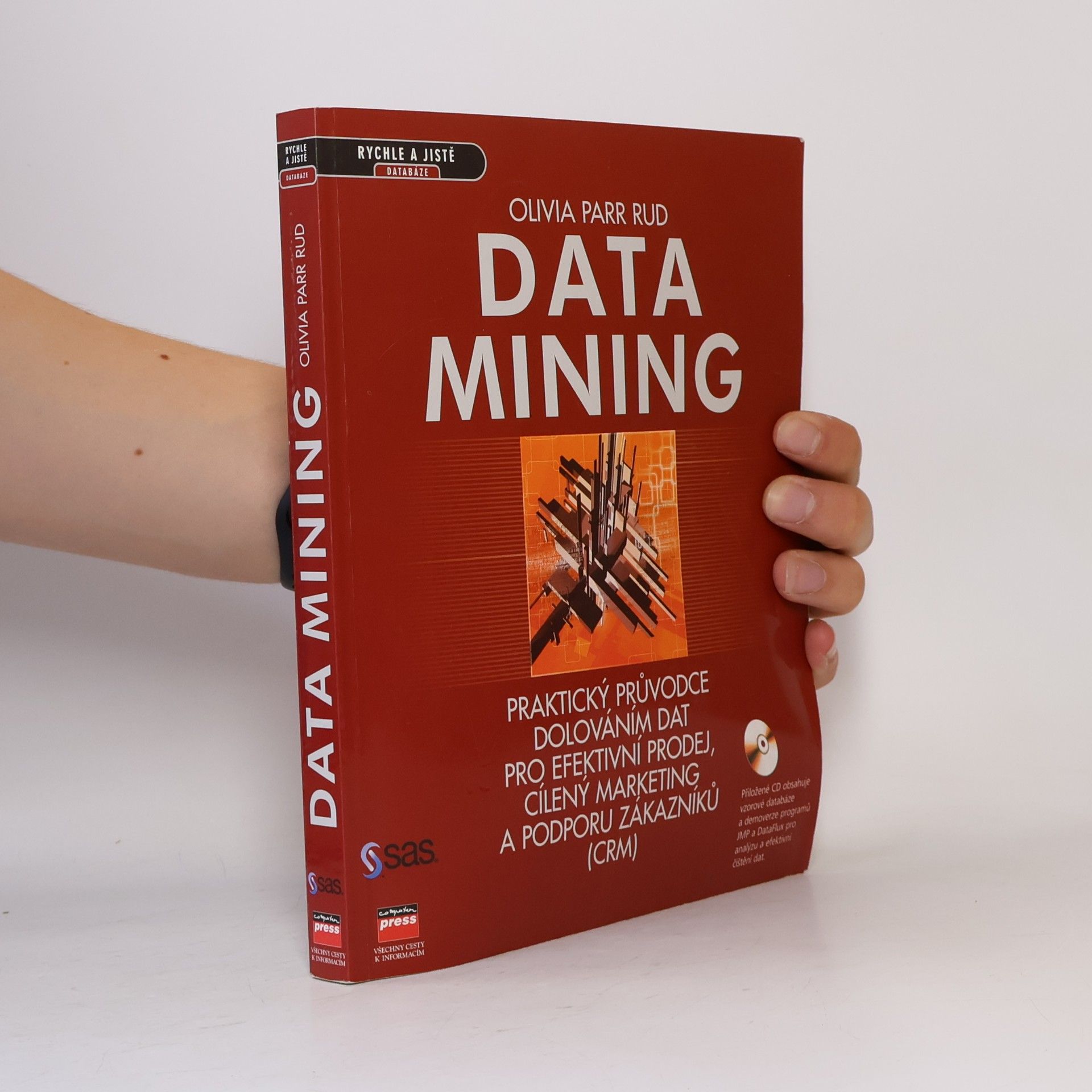 Olivia Parr Rud Data mining : praktický průvodce dolováním dat pro efektivní prodej, cílený marketing a podporu zákazníků (CRM)