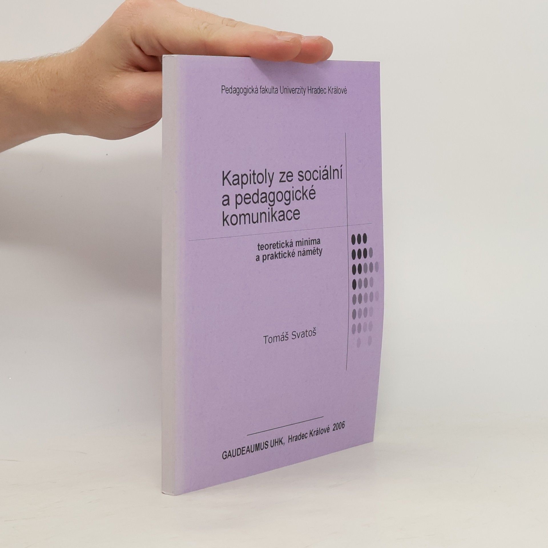 Tomáš Svatoš Kapitoly ze sociální a pedagogické komunikace : teoretická minima a praktické náměty