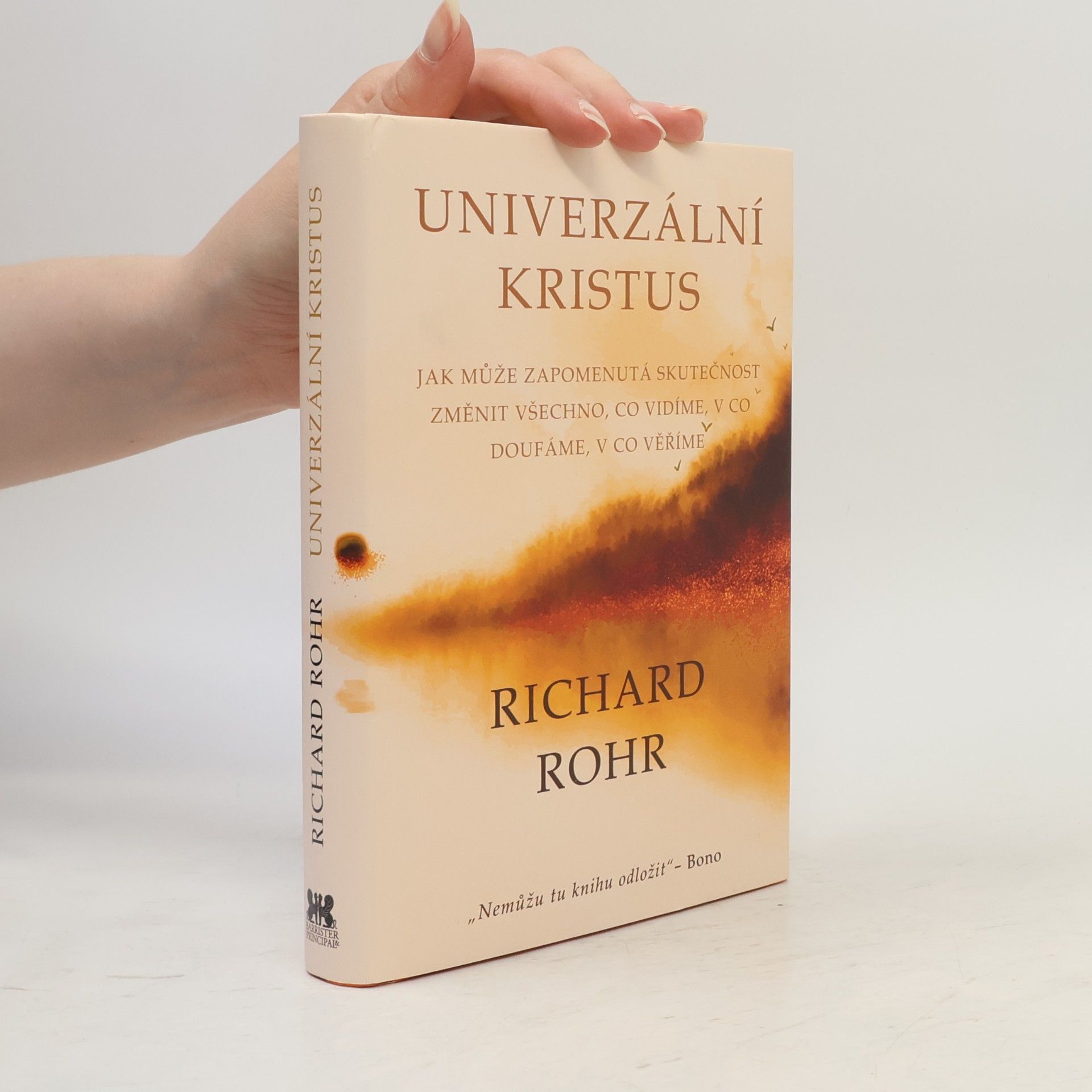 Richard Rohr Univerzální Kristus : jak může zapomenutá skutečnost změnit všechno, co vidíme, v co doufáme, v co věříme