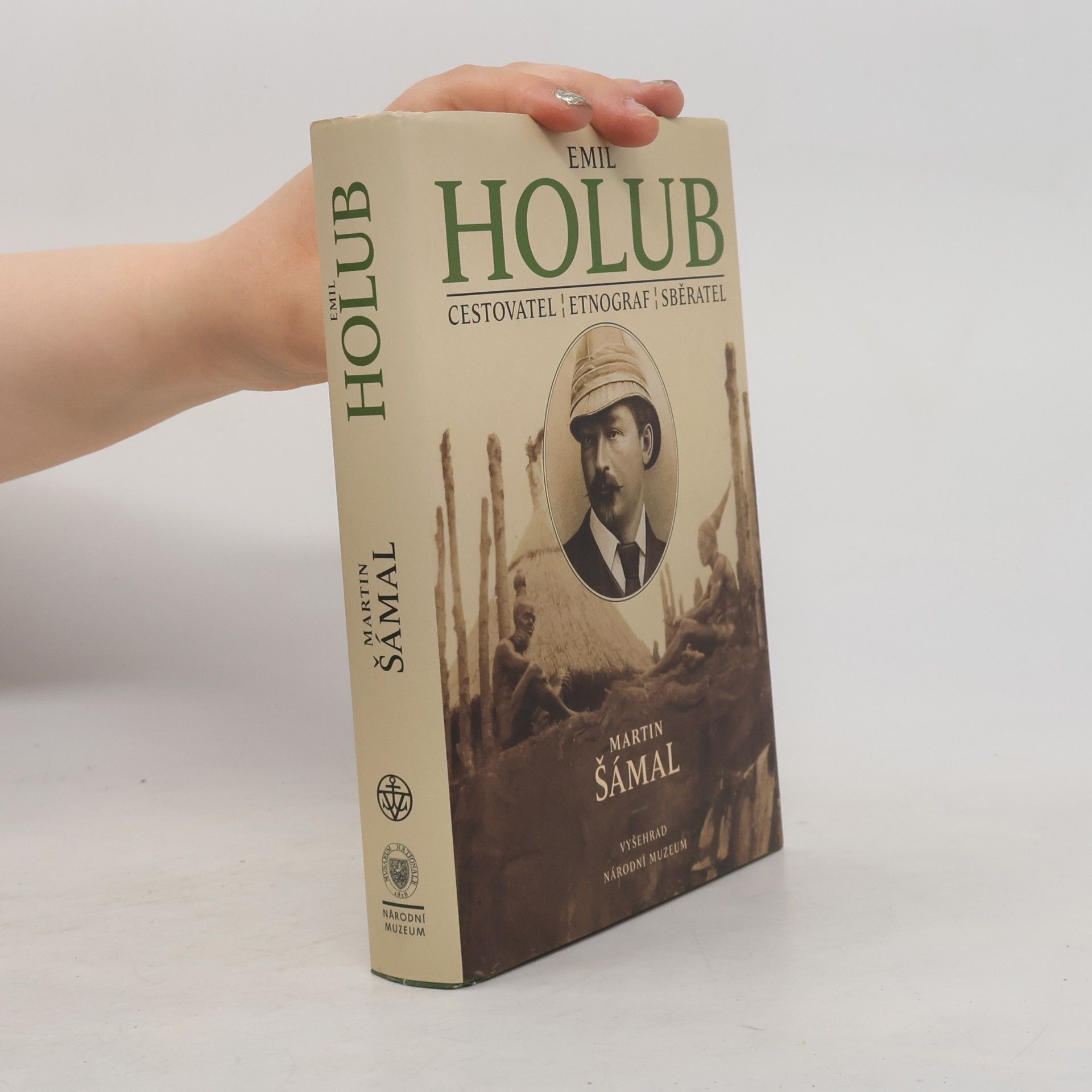 Martin Šámal Emil Holub: Cestovatel, etnograf, sběratel