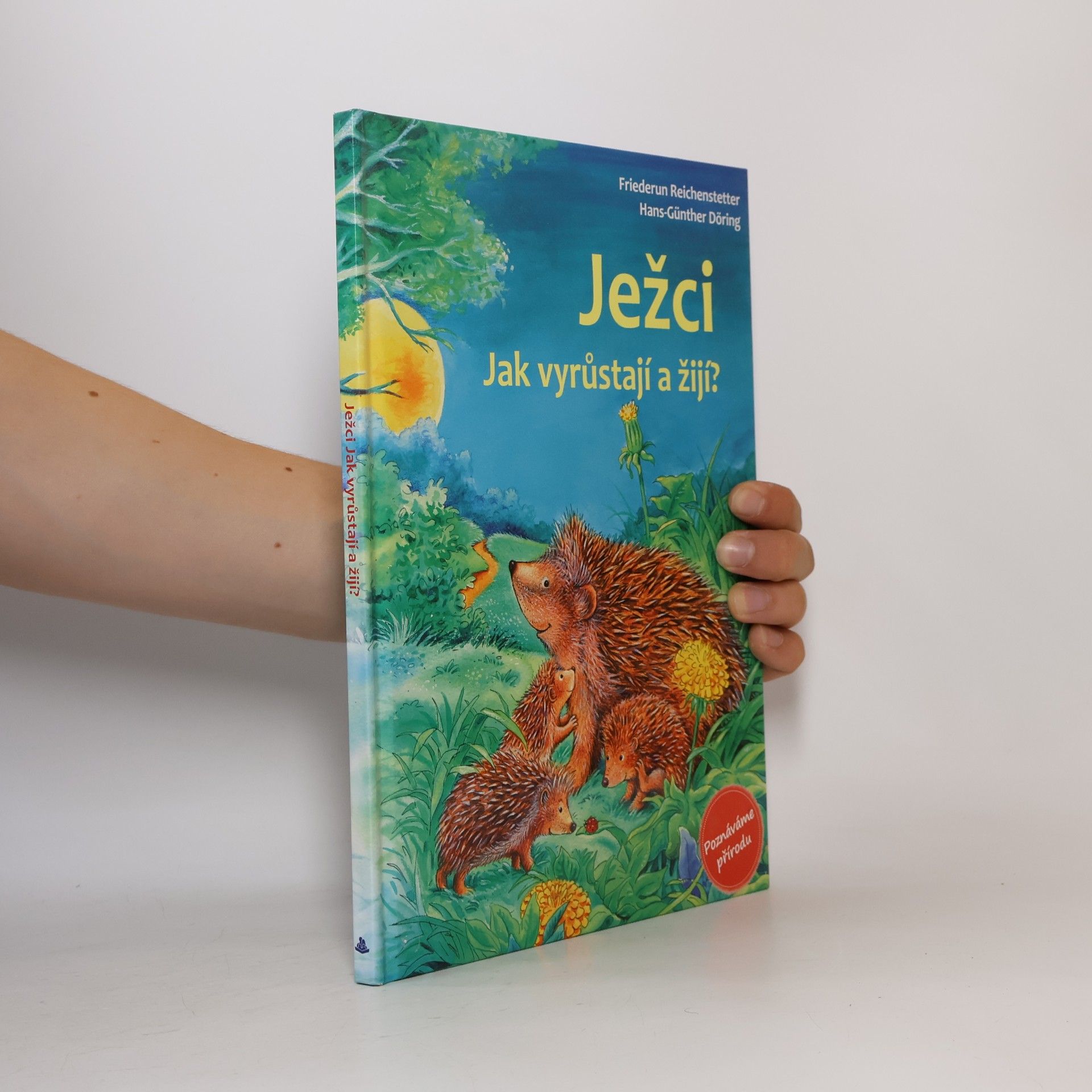 Friederun Reichenstetter Ježci. Jak vyrůstají a žijí?