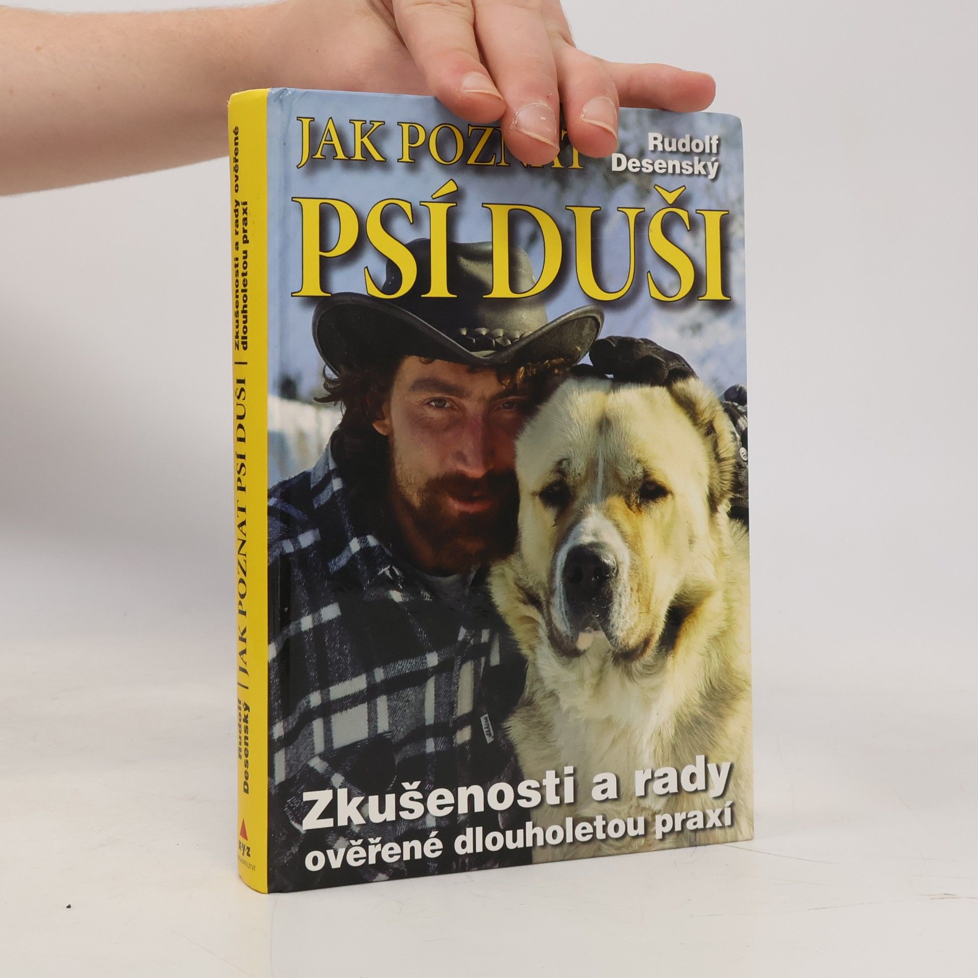 Rudolf Desenský Jak poznat psí duši: Zkušenosti a rady ověřené dlouholetou praxí