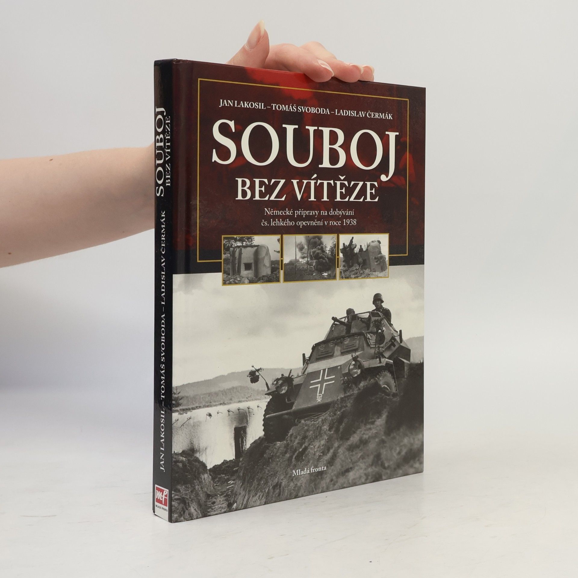 Jan Lakosil Souboj bez vítěze. Německé přípravy na dobývání čs. lehkého opevnění v roce 1938
