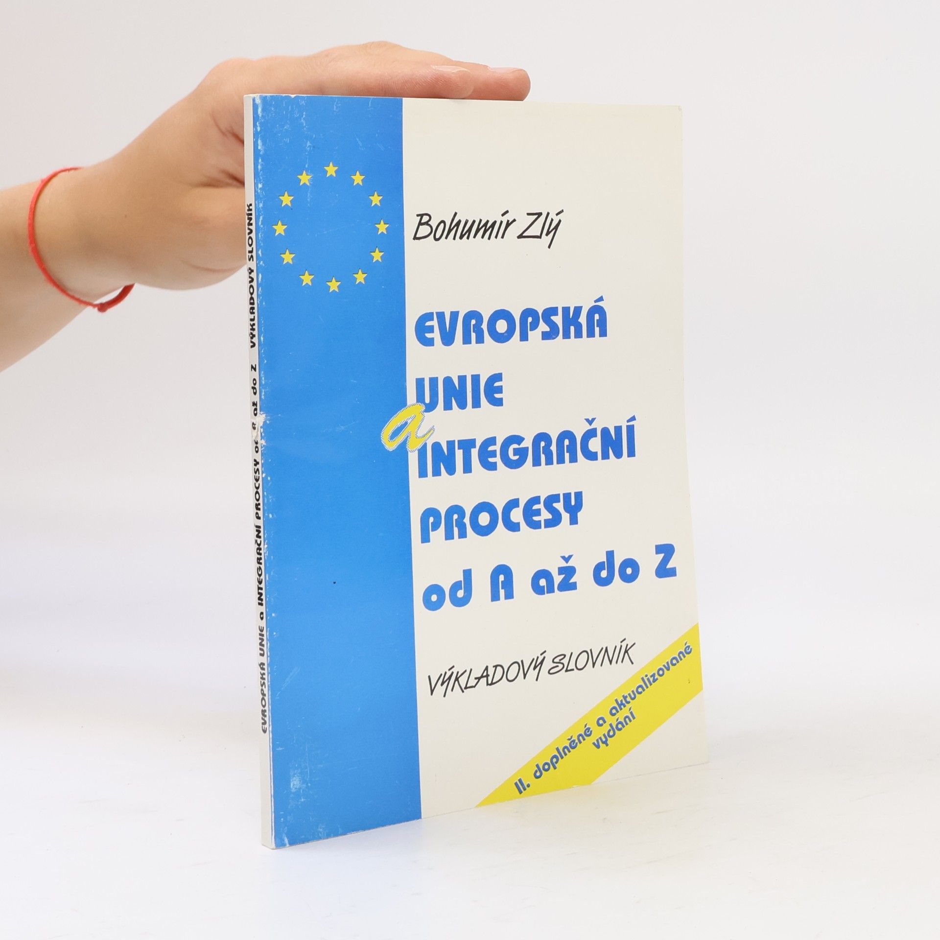 Bohumír Zlý Evropská unie a integrační procesy od A až do Z výkladový slovník