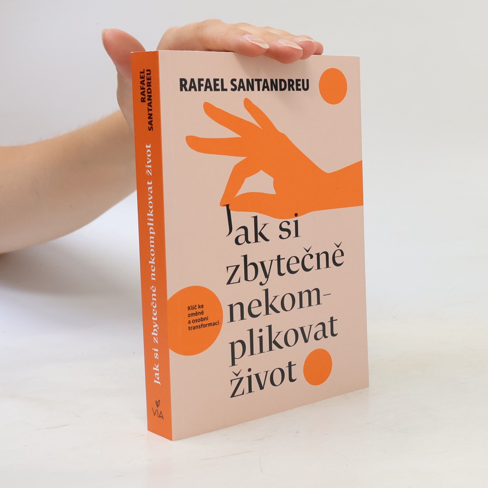 Rafael Santandreu Jak si zbytečně nekomplikovat život