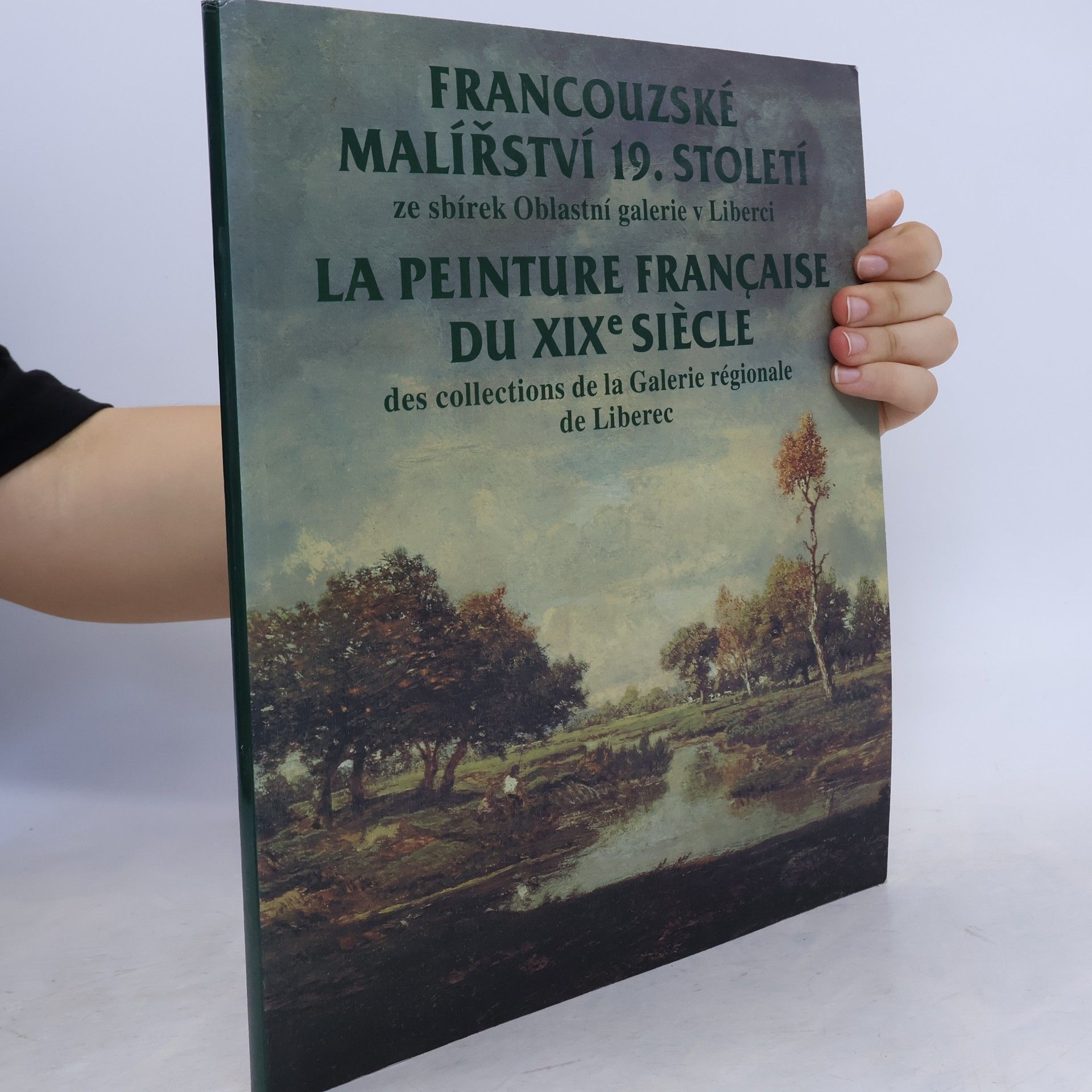 Francouzské malířství 19. století ze sbírek Oblastní galerie v Liberci / La Peinture Française du XIXe Siècle des collections de la Galerie régionale de Liberec