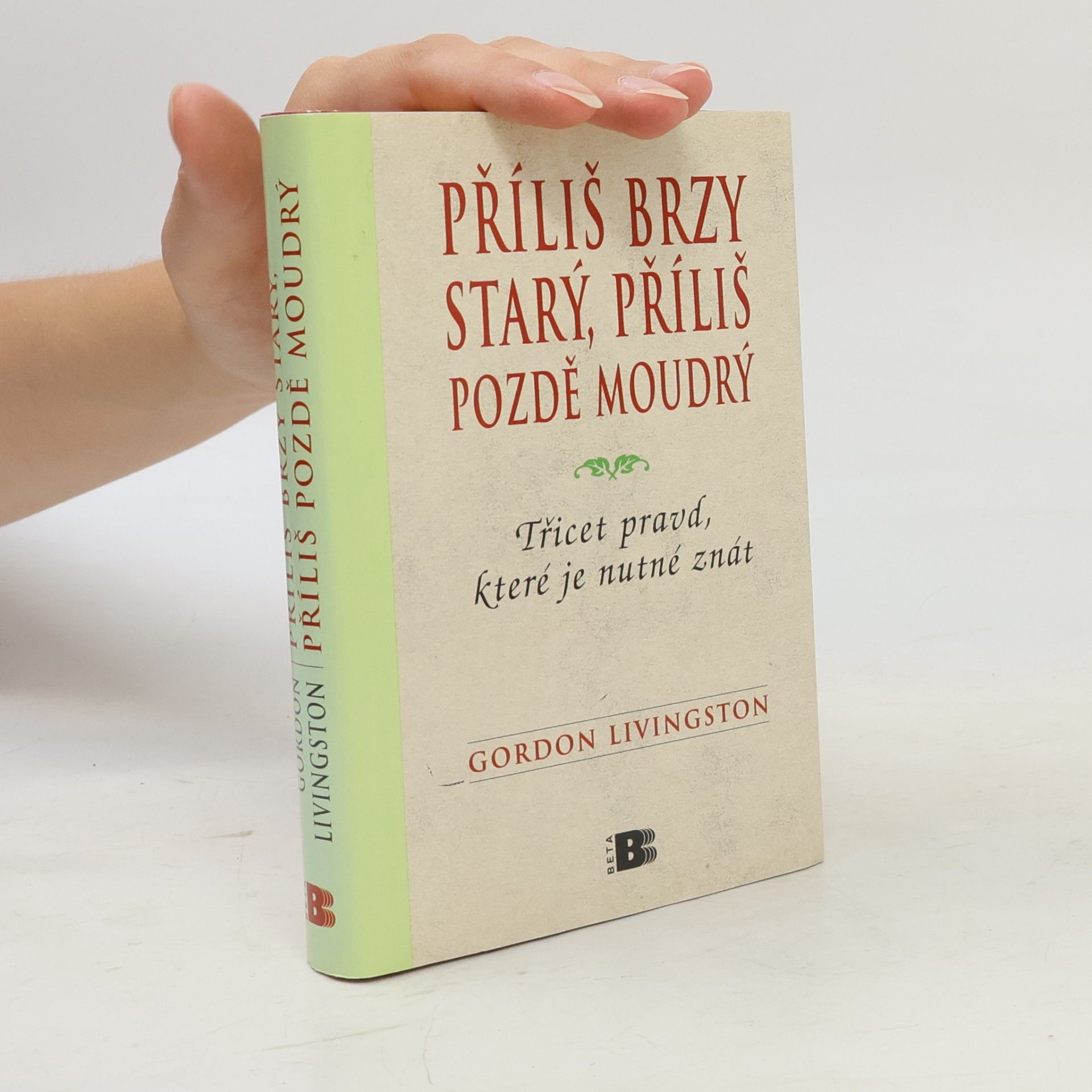 Příliš brzy starý, příliš pozdě moudrý : Třicet pravd, které je nutné znát
