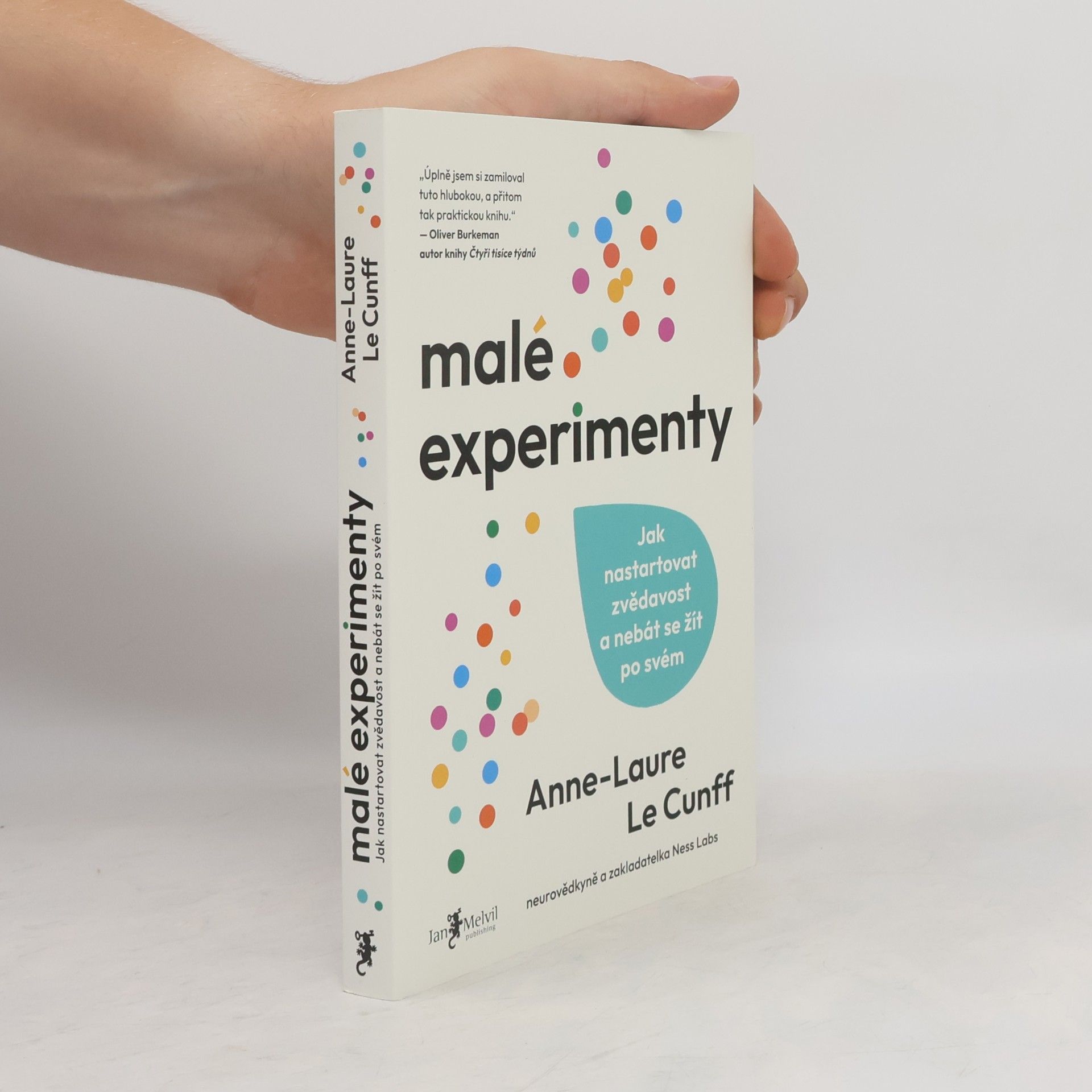 Anne Laure Le Cunff Malé experimenty. Jak nastartovat zvědavost a nebát se žít po svém