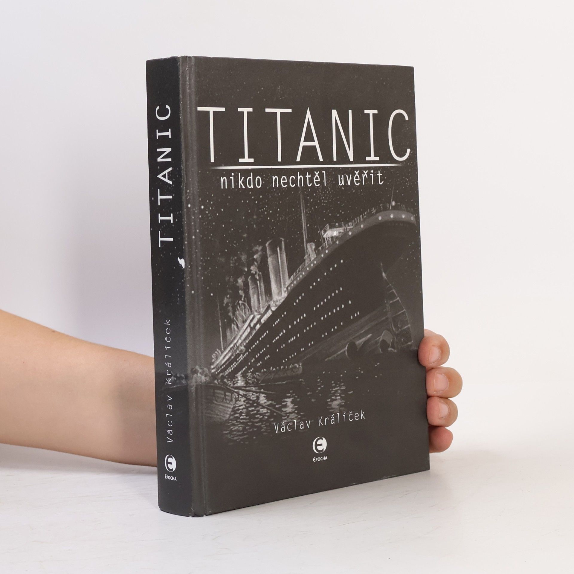 Václav Králíček Titanic. Nikdo nechtěl uvěřit