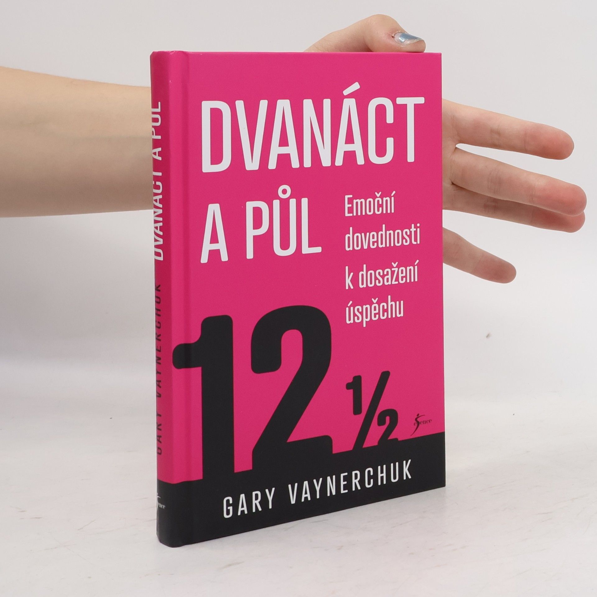 Gary Vaynerchuk Dvanáct a půl : emoční dovednosti k dosažení úspěchu