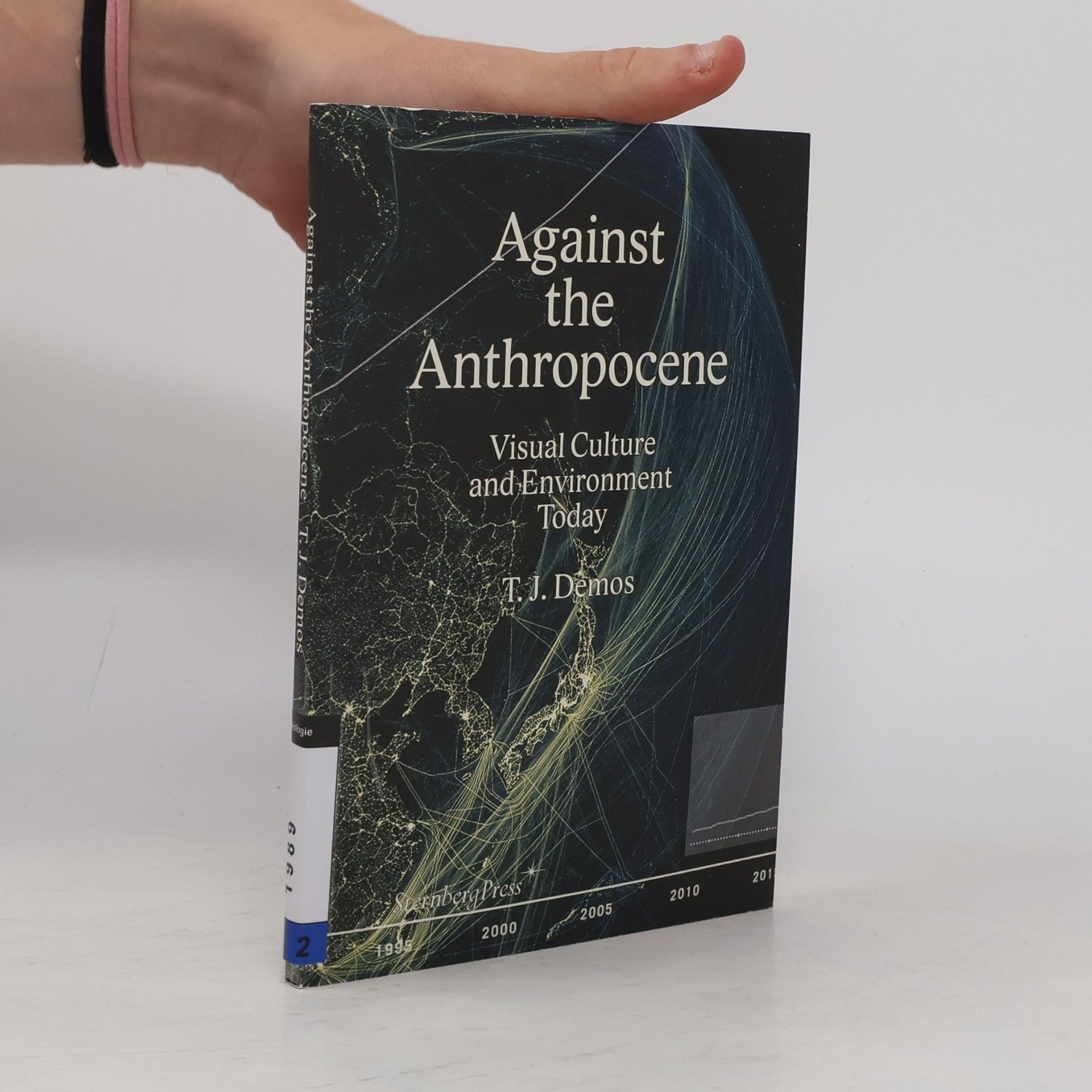 T. J. Demos Against the Anthropocene: Visual Culture and Environment Today