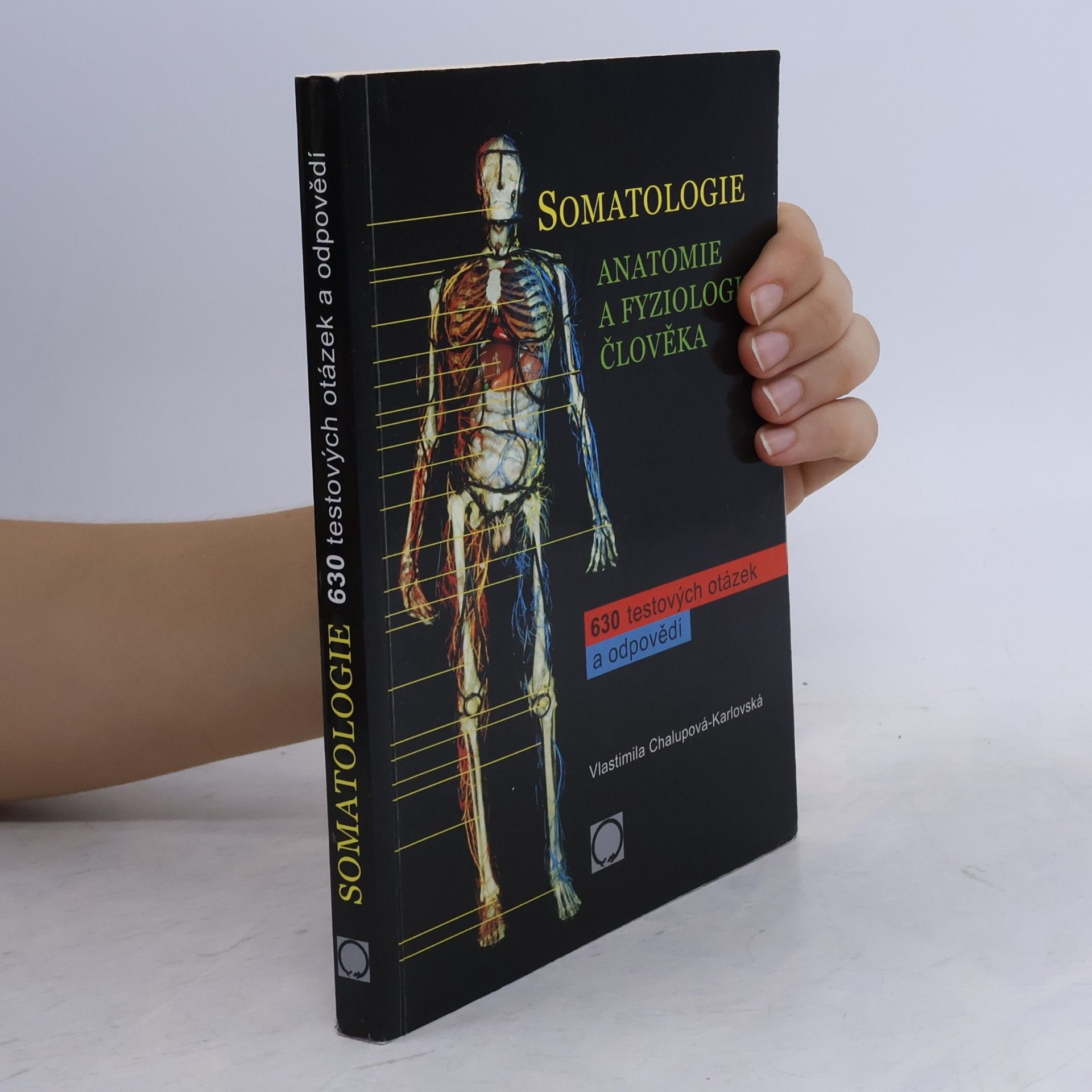 Vlastimila Chalupová Karlovská Somatologie : anatomie a fyziologie člověka : 630 testových otázek a odpovědí