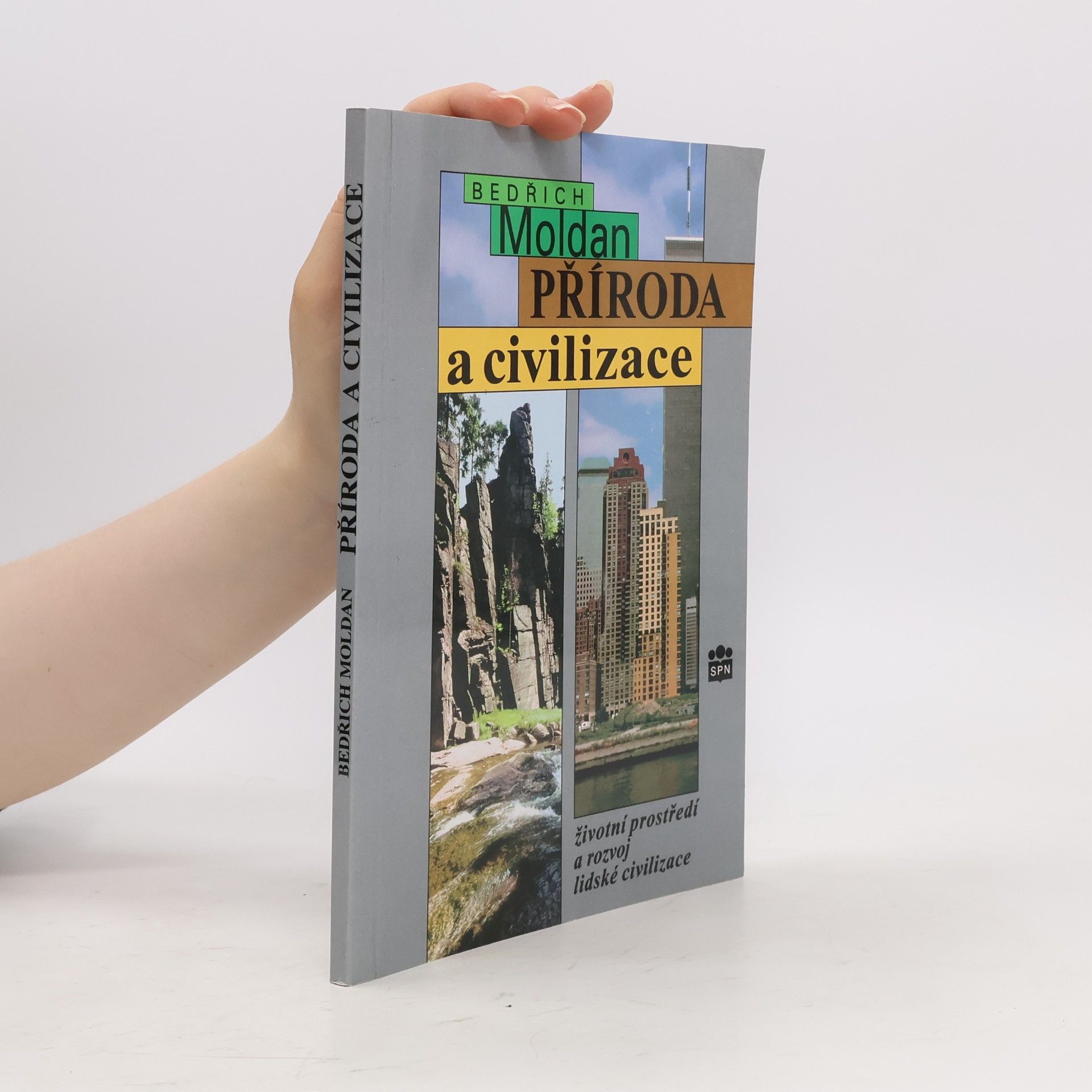 Bedřich Moldan Příroda a civilizace. Životní prostředí a rozvoj lidské civilizace.