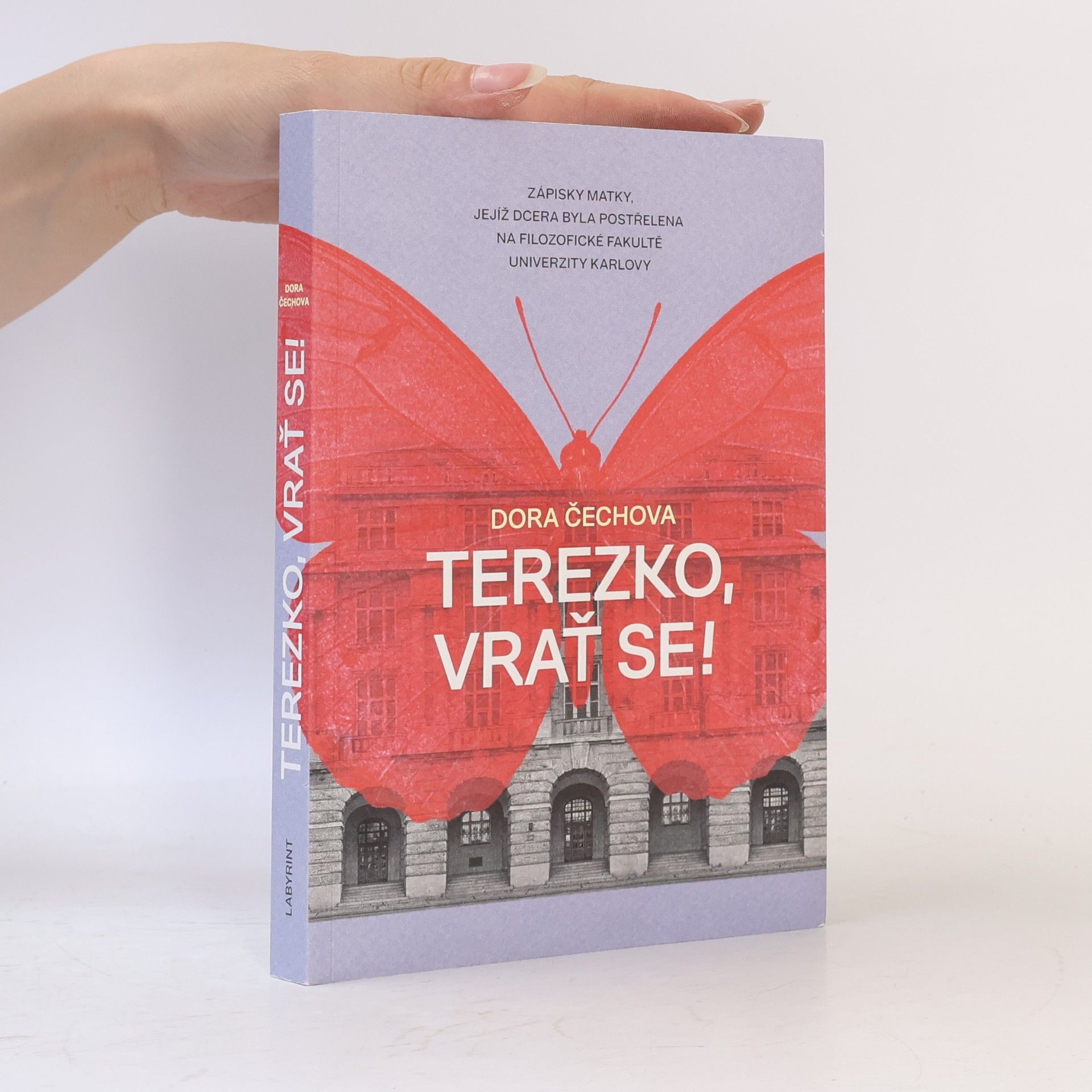 Dora Čechová Terezko, vrať se! : zápisky matky, jejíž dcera byla postřelena na Filozofické fakultě Univerzity Karlovy