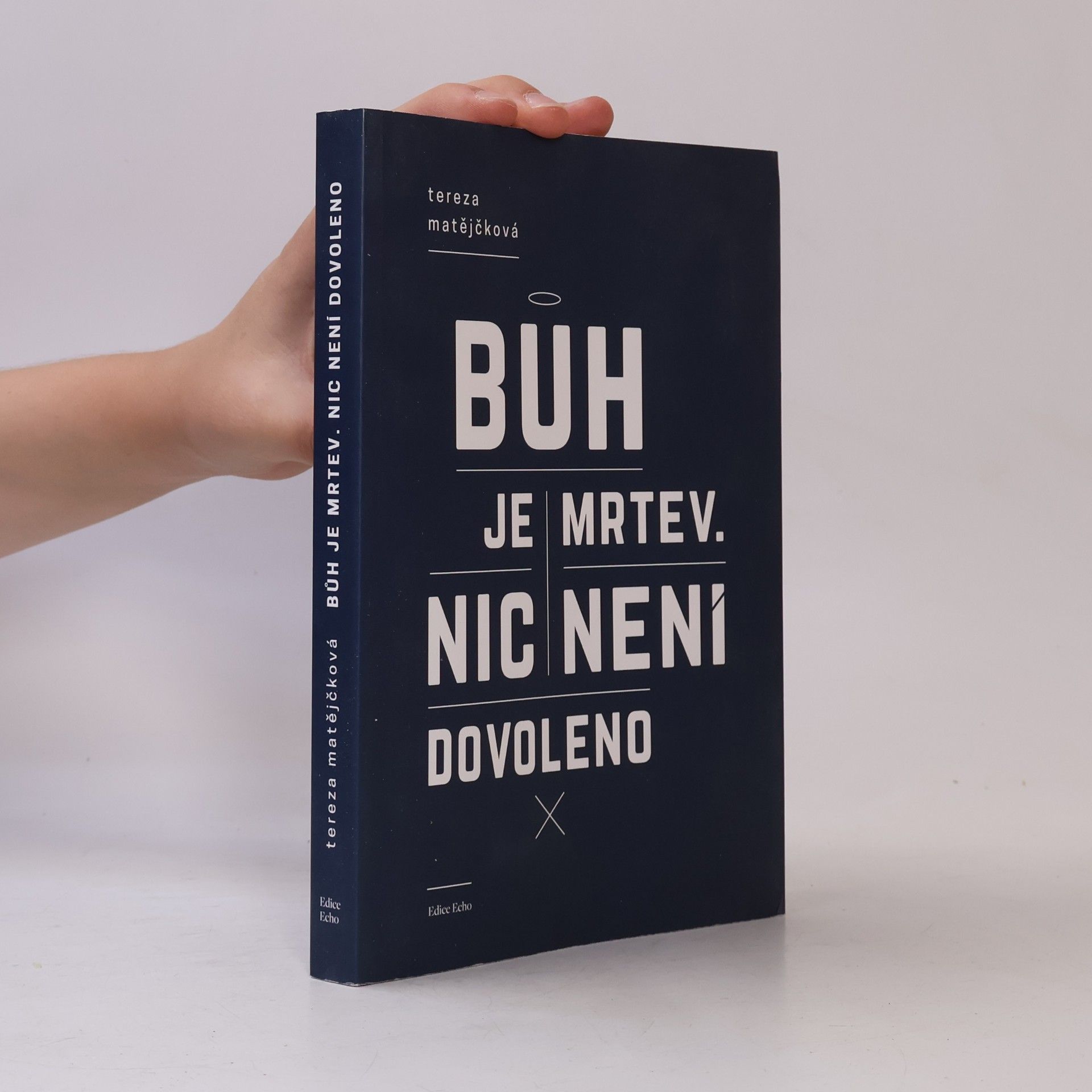 Tereza Matějčková Bůh je mrtev. Nic není dovoleno.