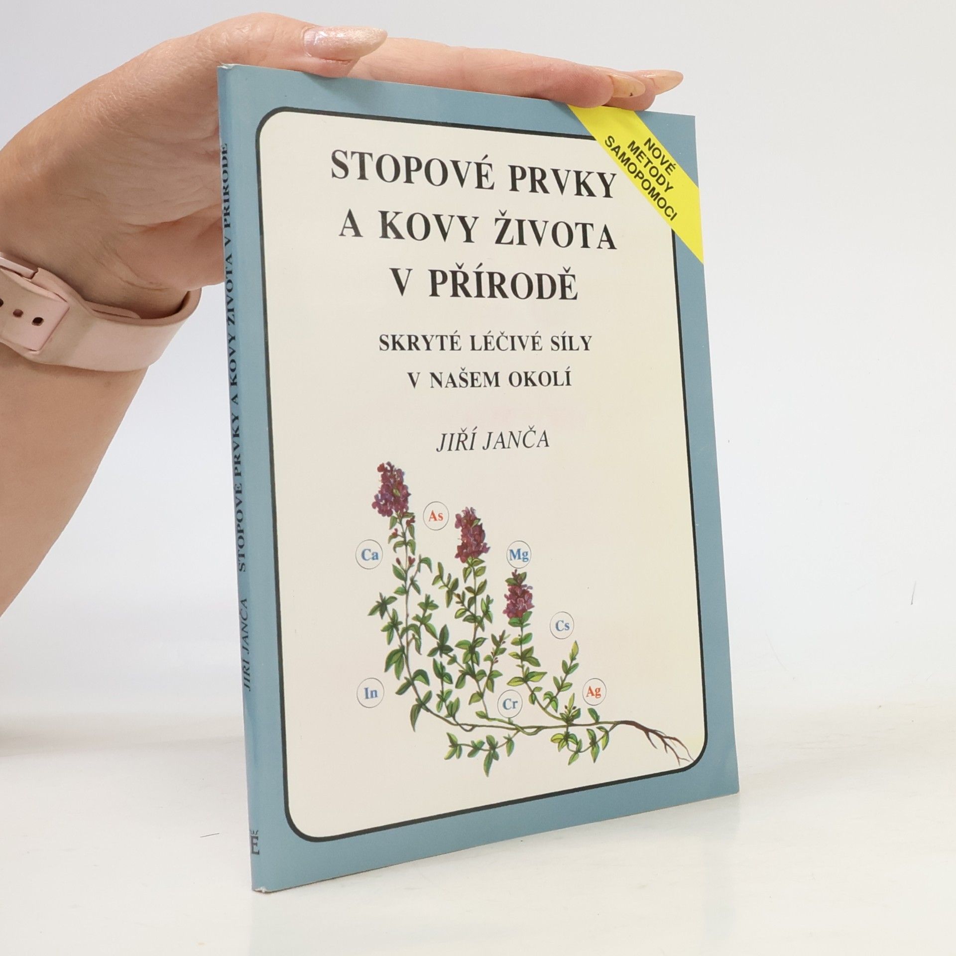 Jiří Janča Stopové prvky a kovy života v přírodě. Skryté léčivé síly v našem okolí
