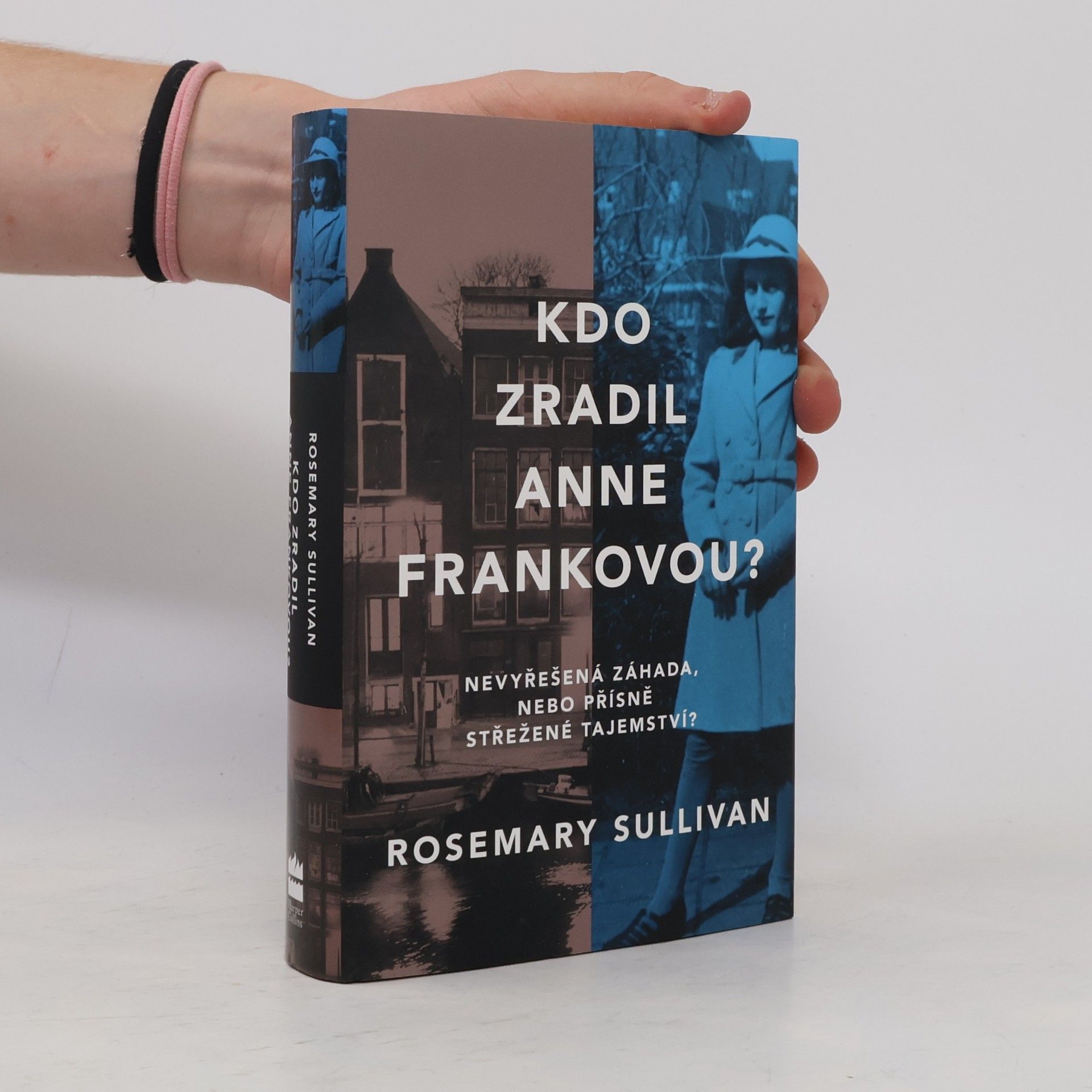 Rosemary Sullivan Kdo zradil Anne Frankovou?