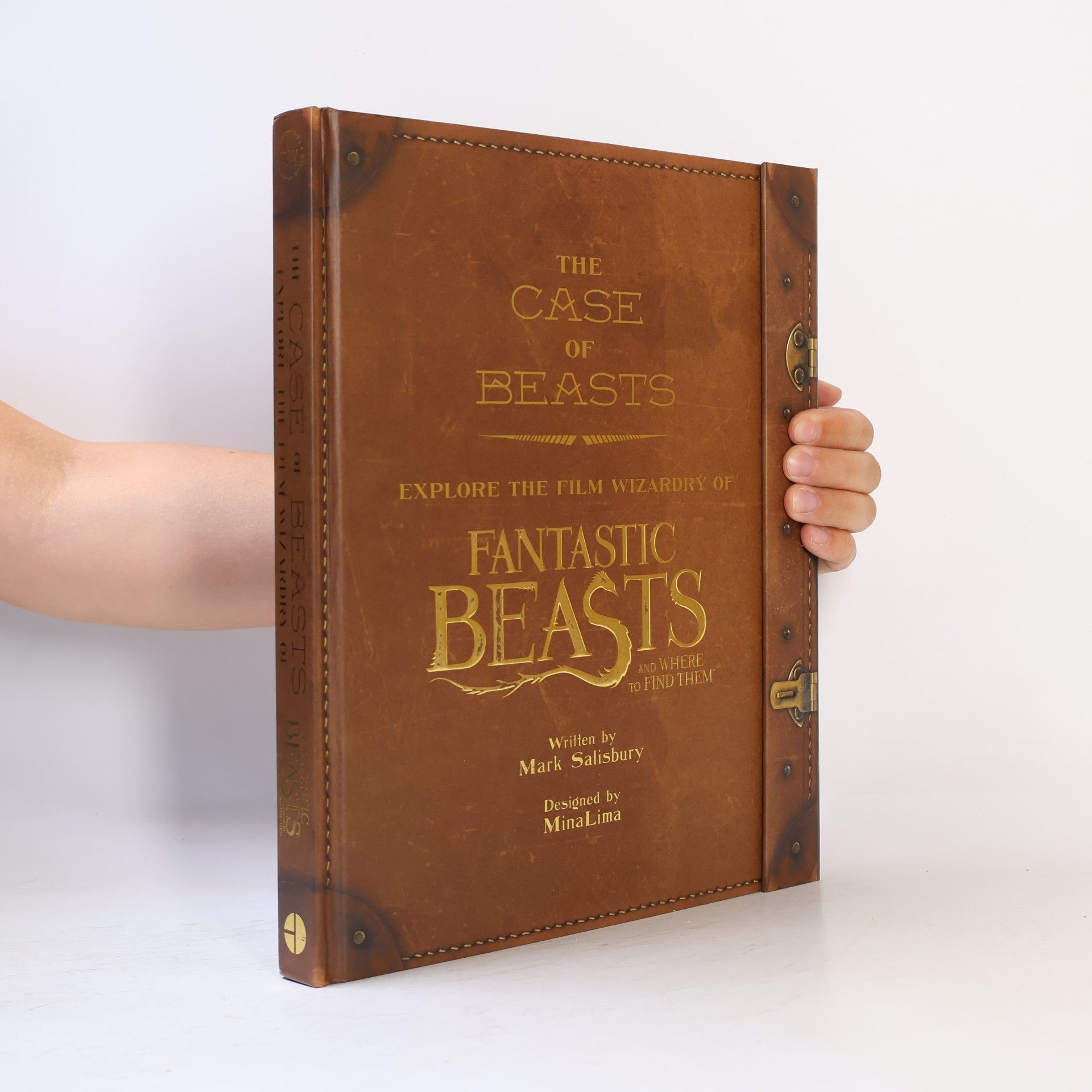 Mark Salisbury The Case of Beasts: Explore the Film Wizardry of Fantastic Beasts and Where to Find Them