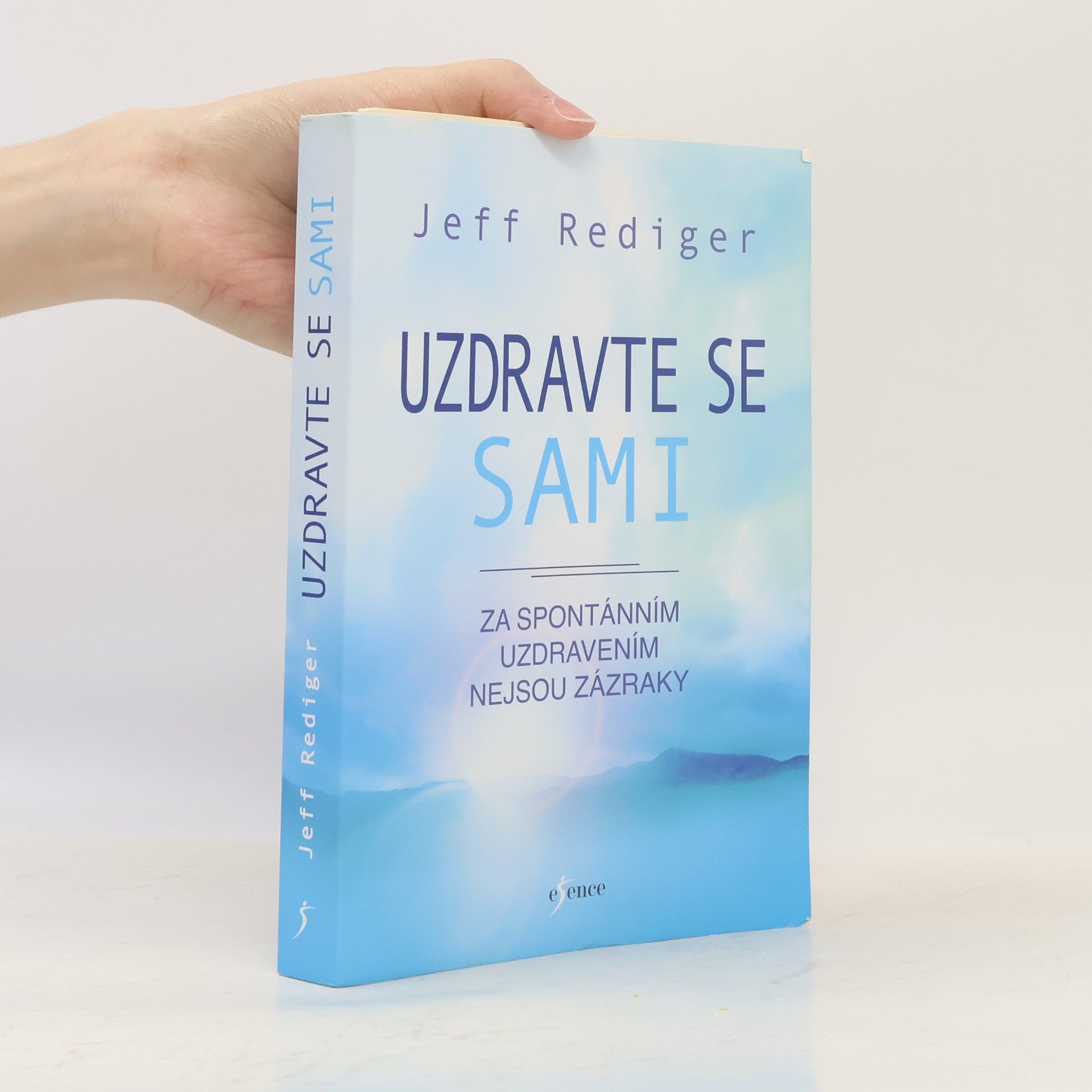 Jeff Rediger Uzdravte se sami. Za spontánním uzdravením nejsou zázraky