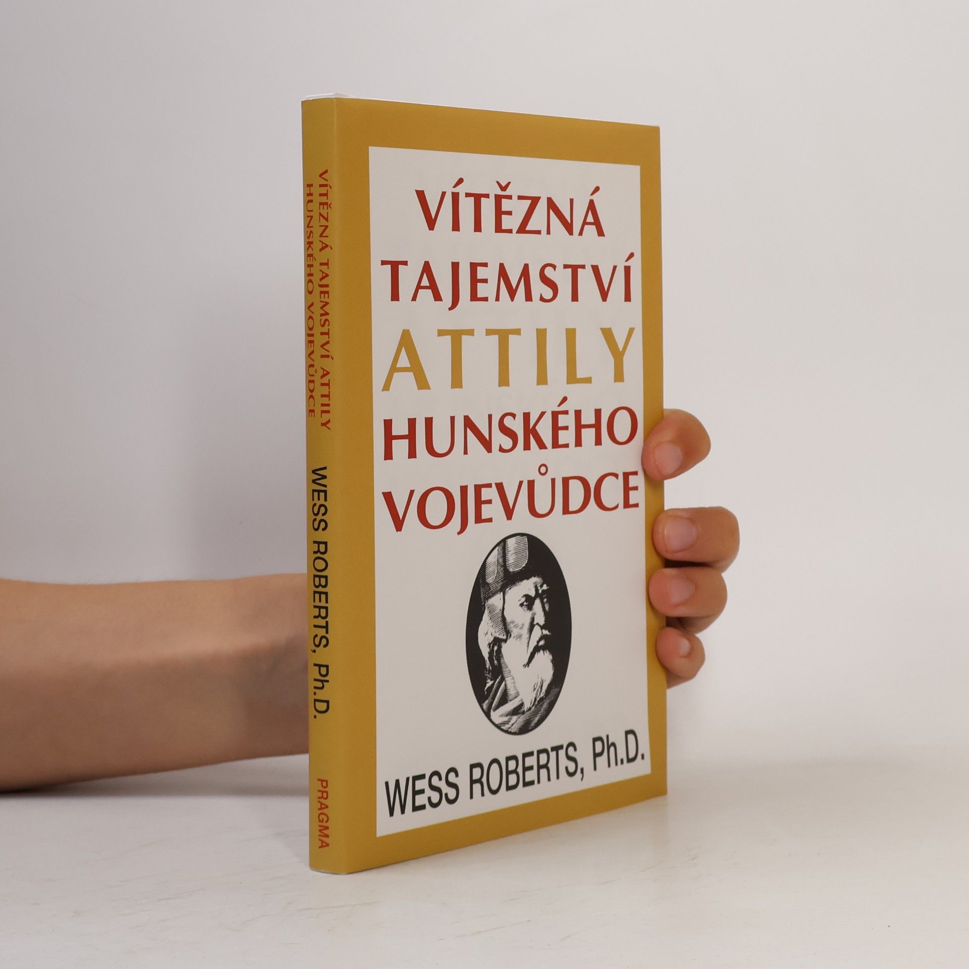 Wess Roberts Vítězná tajemství Attily, hunského vojevůdce