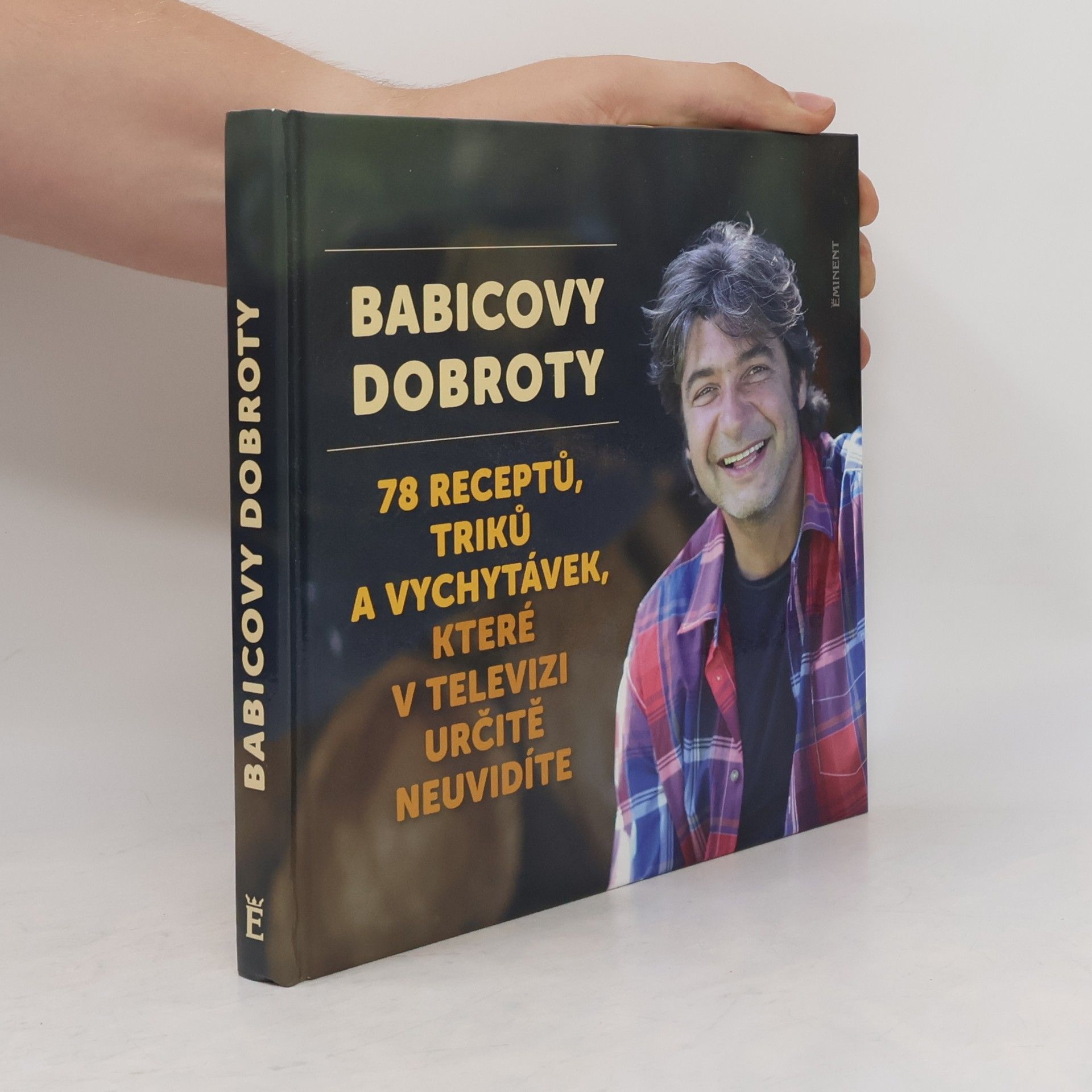 Jiří Babica Babicovy dobroty 3. - 78 receptů, triků a vychytávek, které v televizi určitě neuvidíte