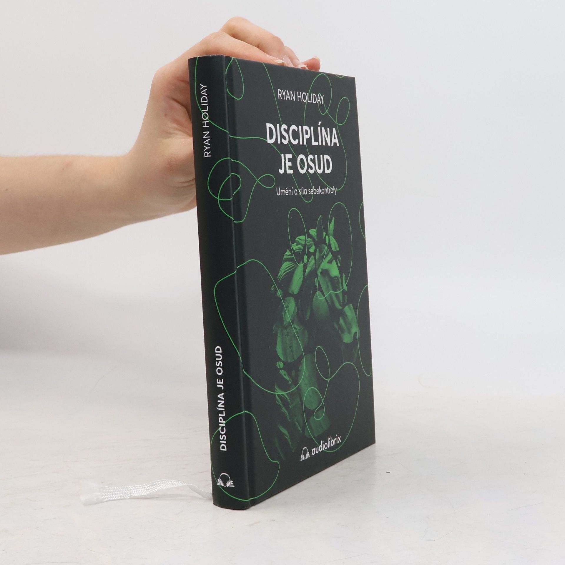 Ryan Holiday Disciplína je osud : umění a síla sebekontroly