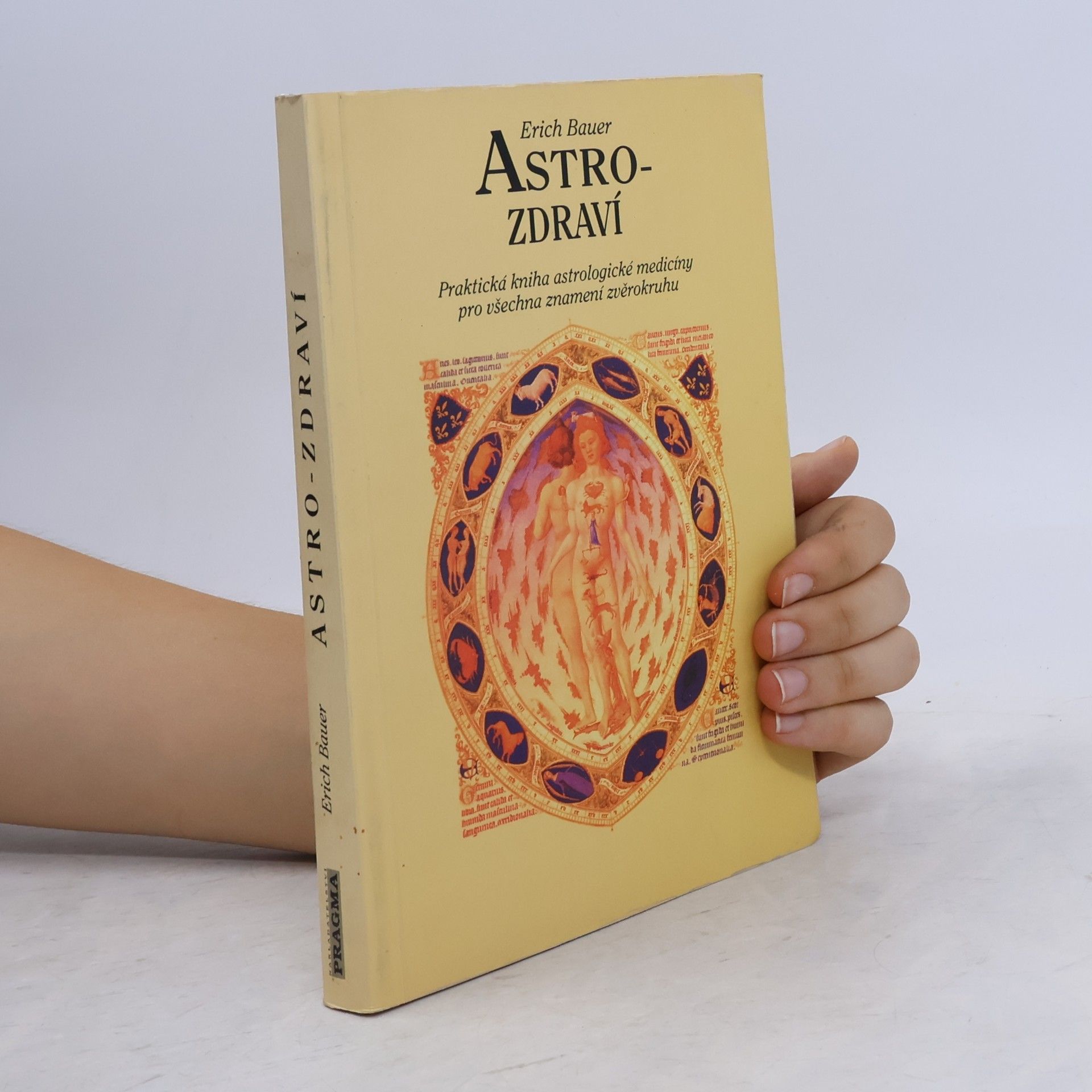 Erich Bauer Astro-zdraví : praktická kniha astrologické medicíny pro všechna znamení zvěrokruhu