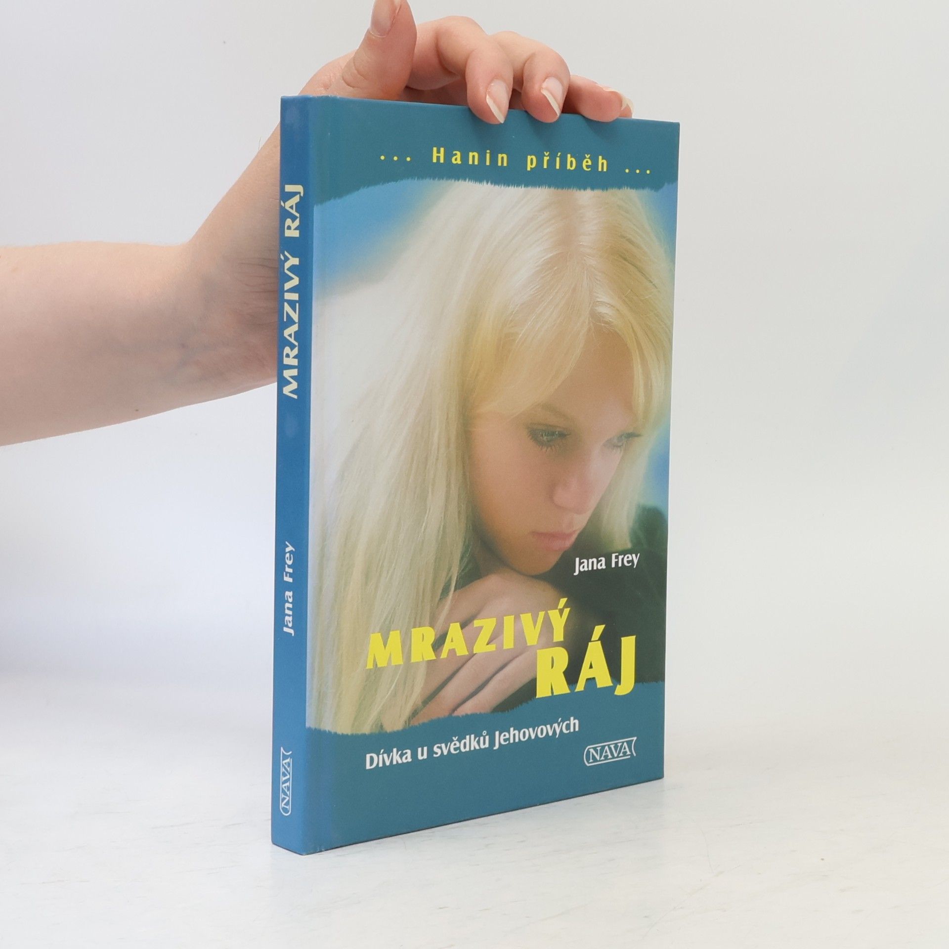 Jana Frey Mrazivý ráj: Dívka u svědků Jehovových: Hanin příběh