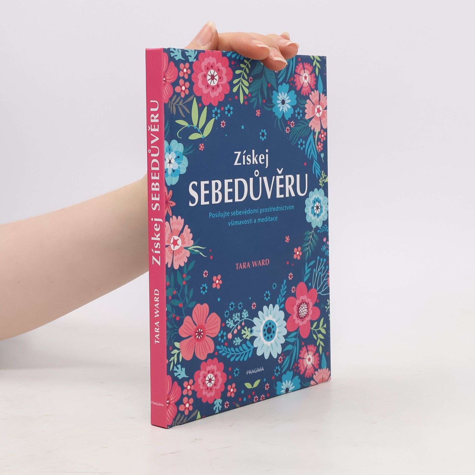 Tara Ward Získej sebedůvěru : posilujte sebevědomí prostřednictvím všímavosti a meditace