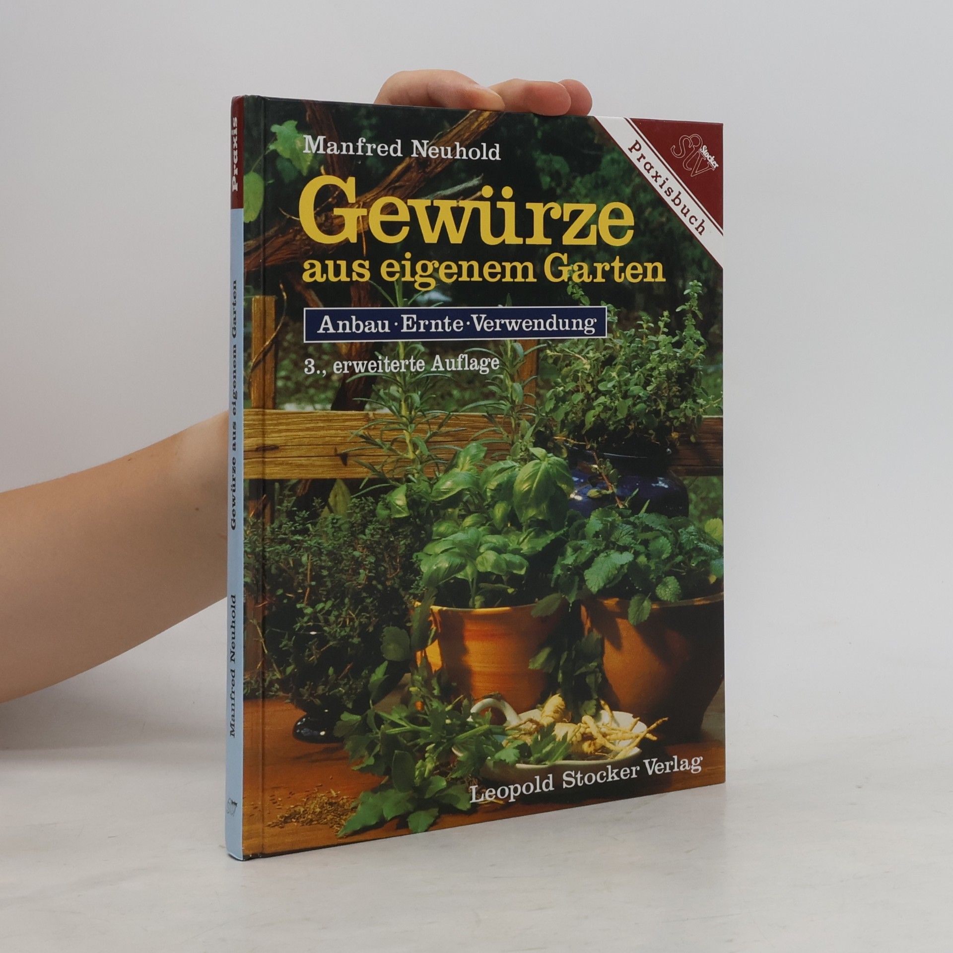 Manfred Neuhold Gewürze aus eigenem Garten. Anbau, Ernte, Verwendung. 3., erweiterte Auflage