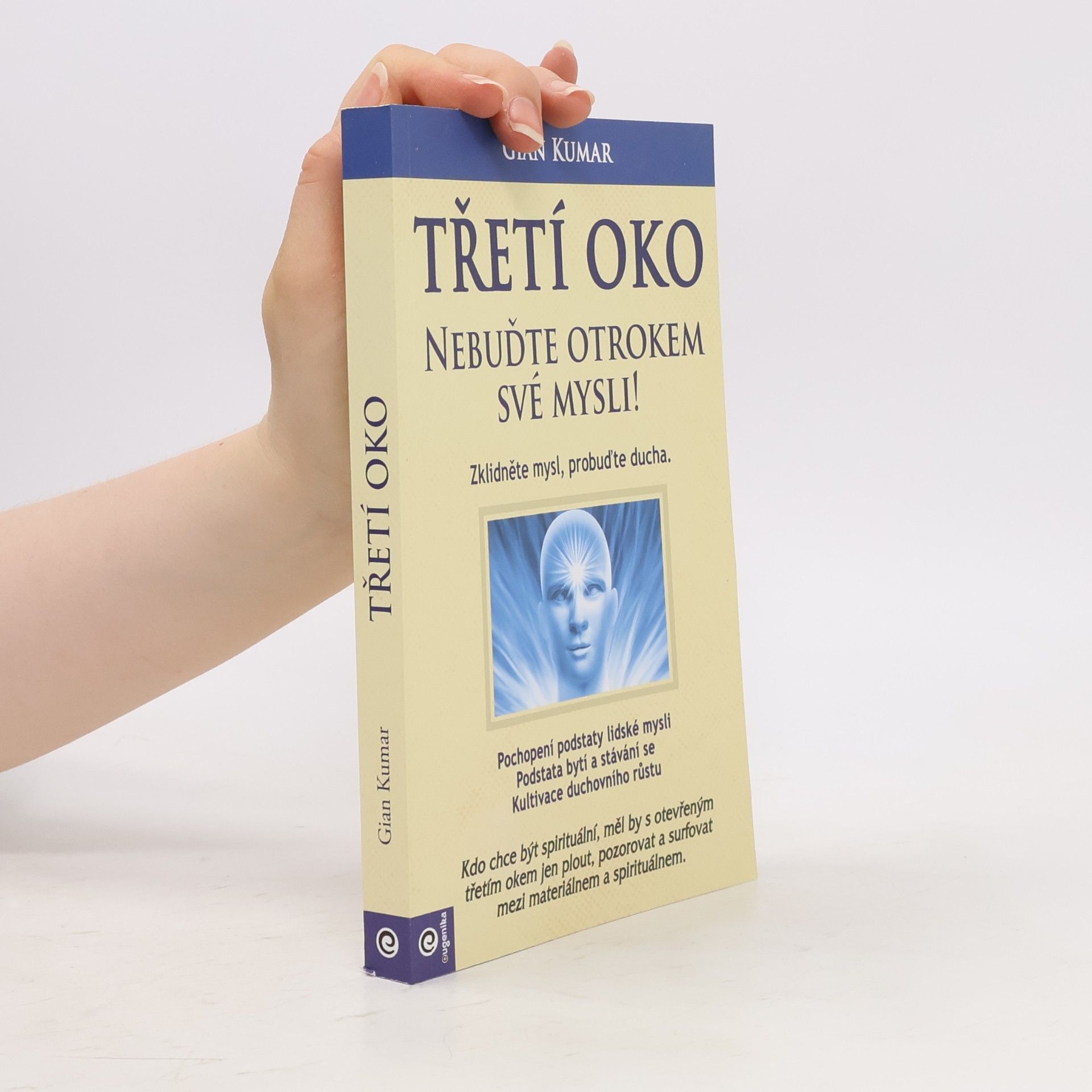 Gian Kumar Třetí oko - Nebuďte otrokem své mysli!