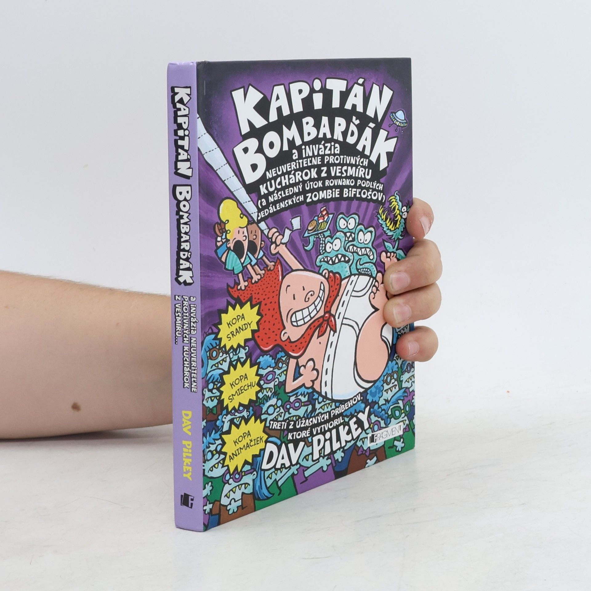 Dav Pilkey Kapitán Bombarďák a invázia neuveriteľne protivných kuchárok z vesmíru (a následný útok rovnako podlých jedálenských zombie bifľošov)