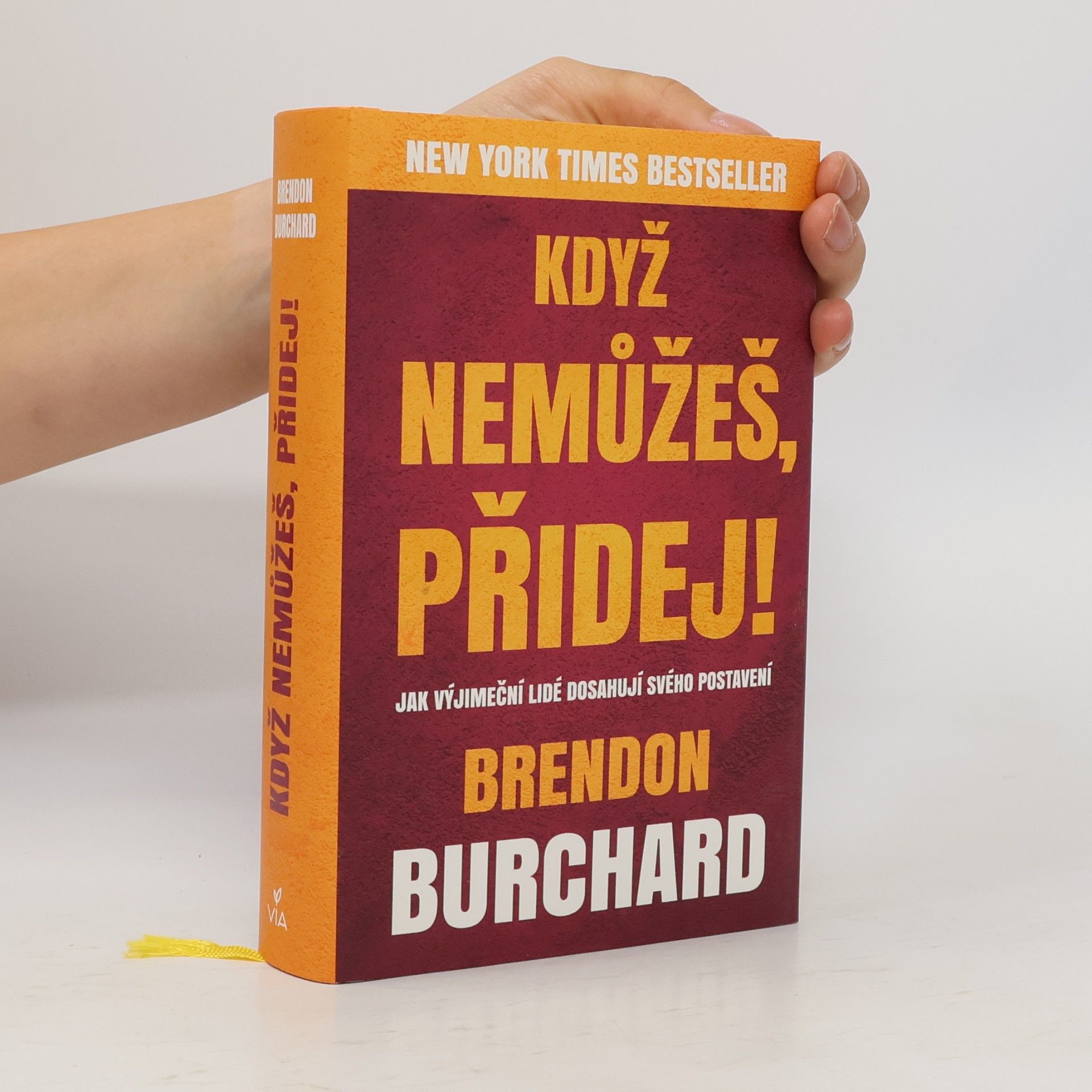 Brendon Burchard Když nemůžeš, přidej!
