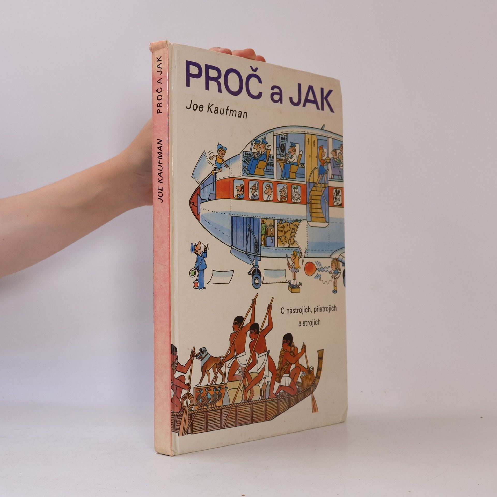 Joe Kaufmann Proč a jak. O nástrojích, přístrojích a strojích