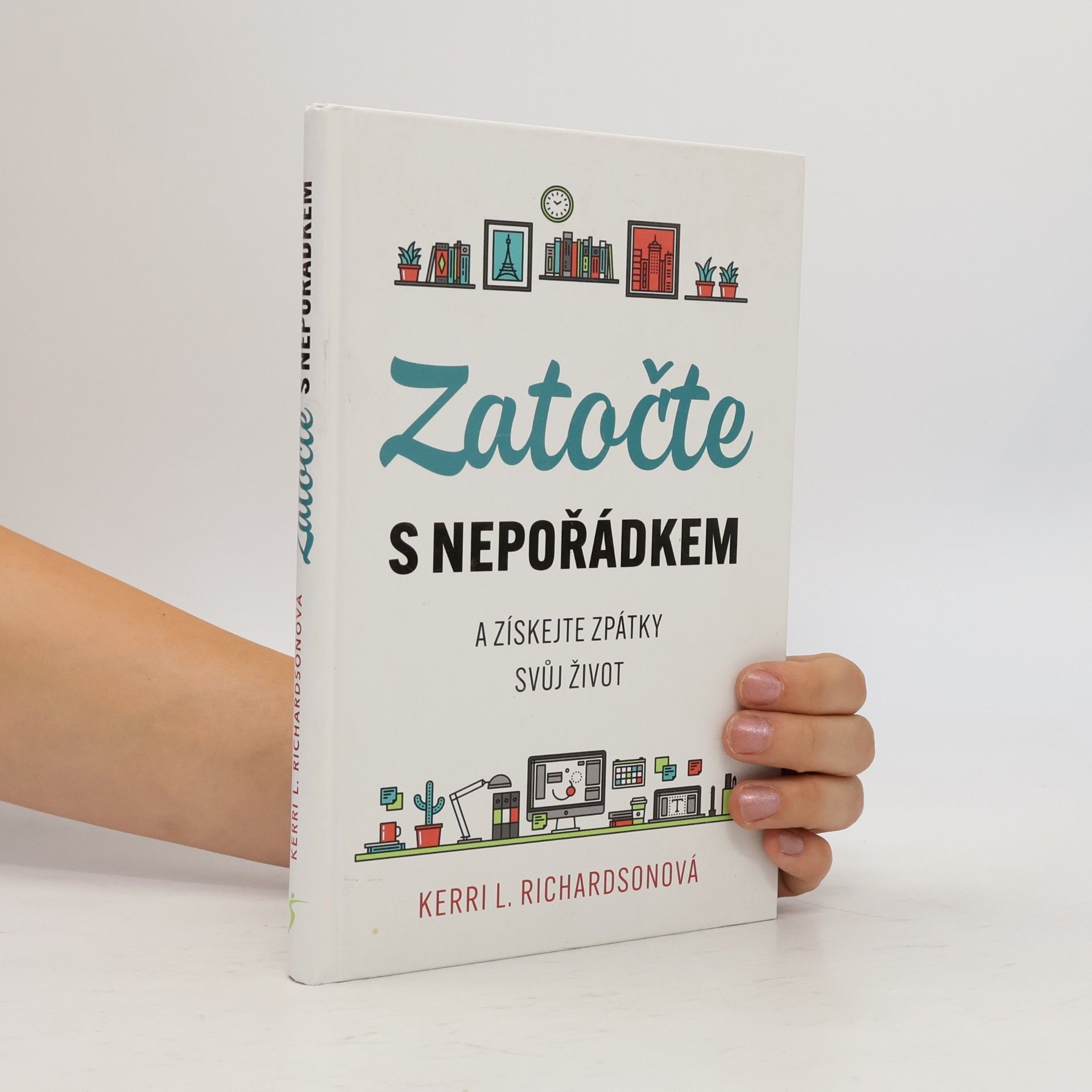 Kerri L. Richardson Zatočte s nepořádkem a získejte zpátky svůj život