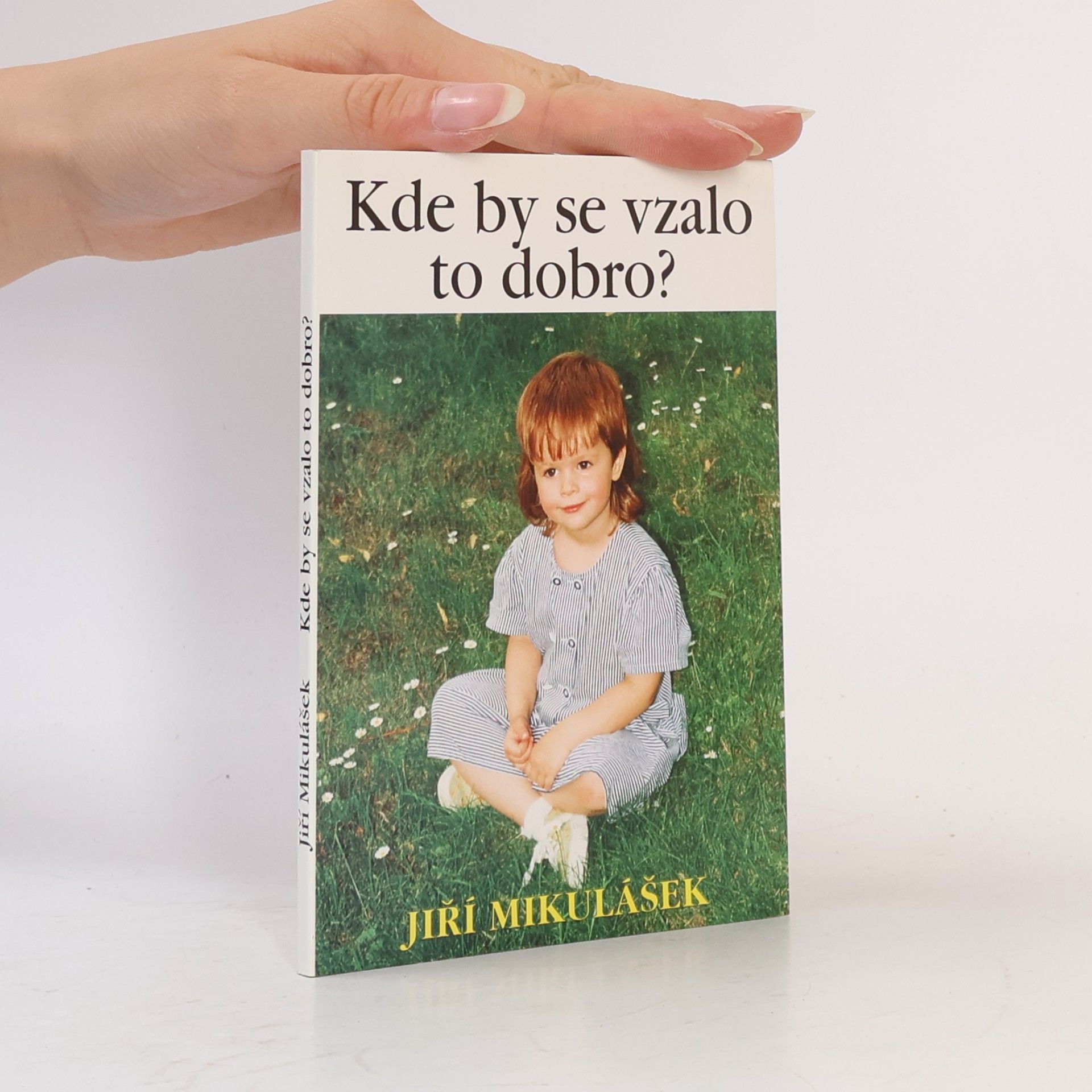 Kde by se vzalo to dobro?