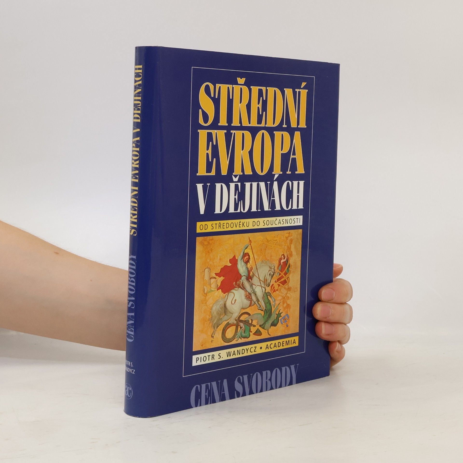 Piotr S. Piotr Stefan Wandycz Střední Evropa v dějinách od středověku do současnosti
