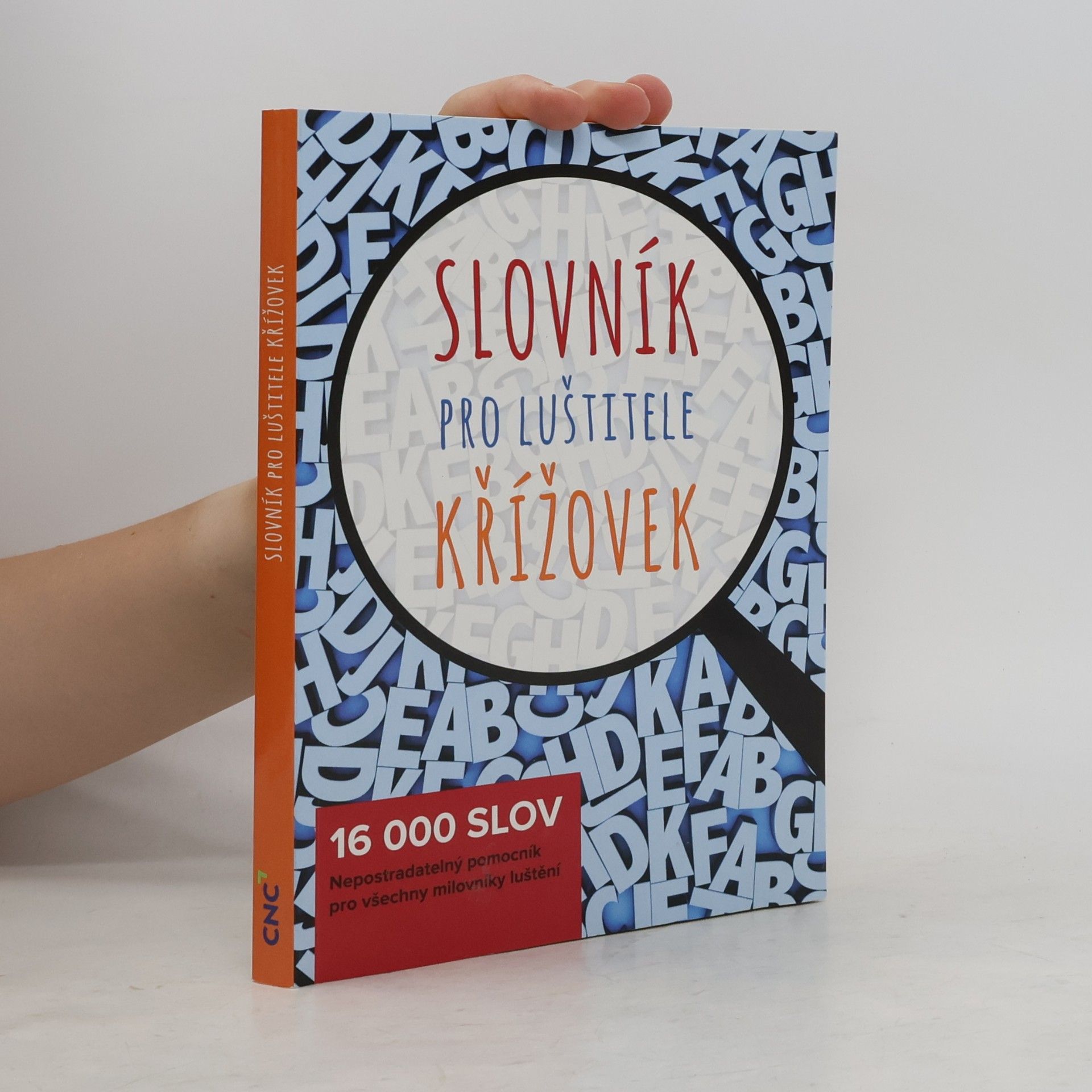 Kolektiv autorů Slovník pro luštitele křížovek. 16 000 slov. Nepostradatelný pomocník pro všechny milovníky luštění