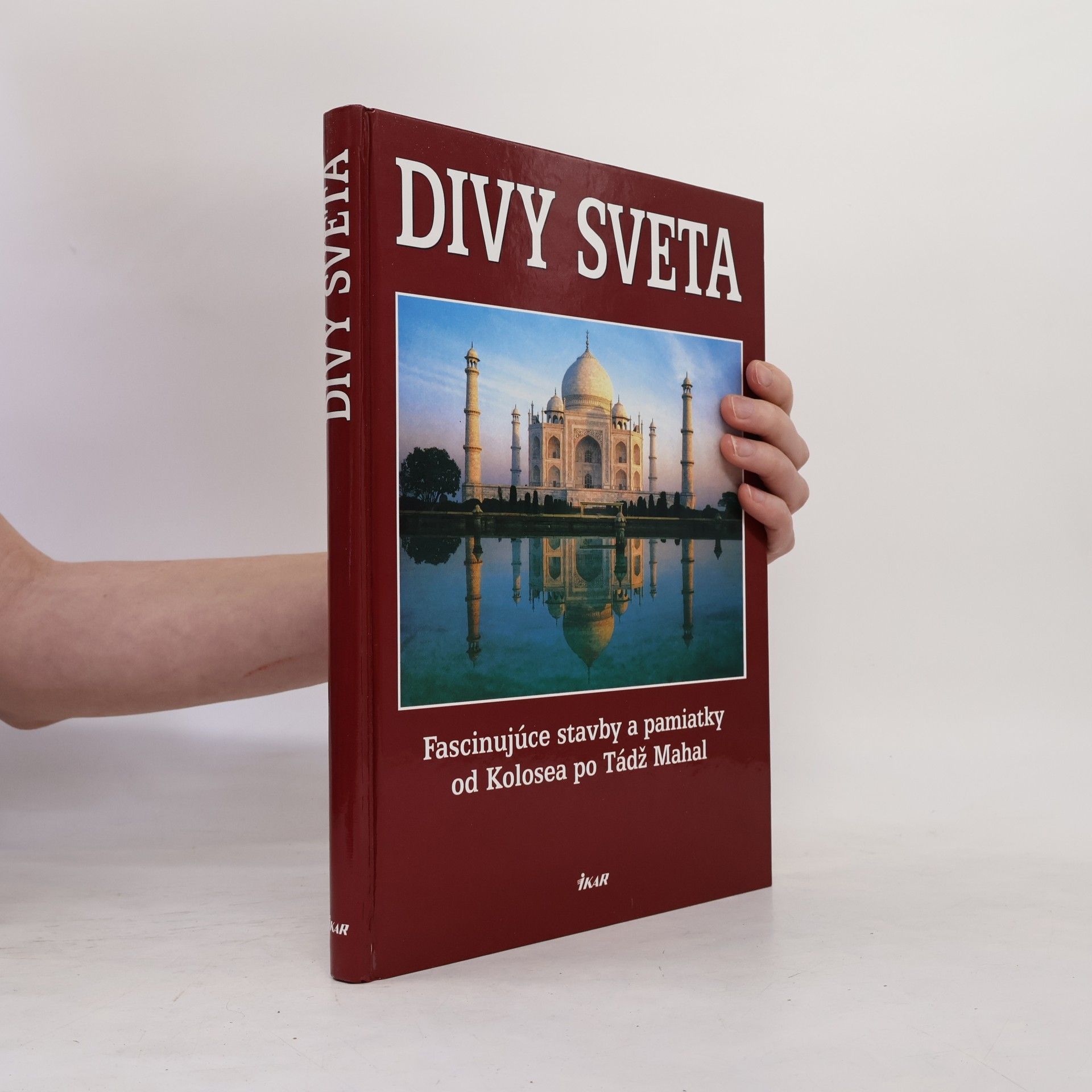 Kolektiv autorů Divy sveta. Fascinujúce stavby a pamiatky od Kolosea po Tádž Mahal