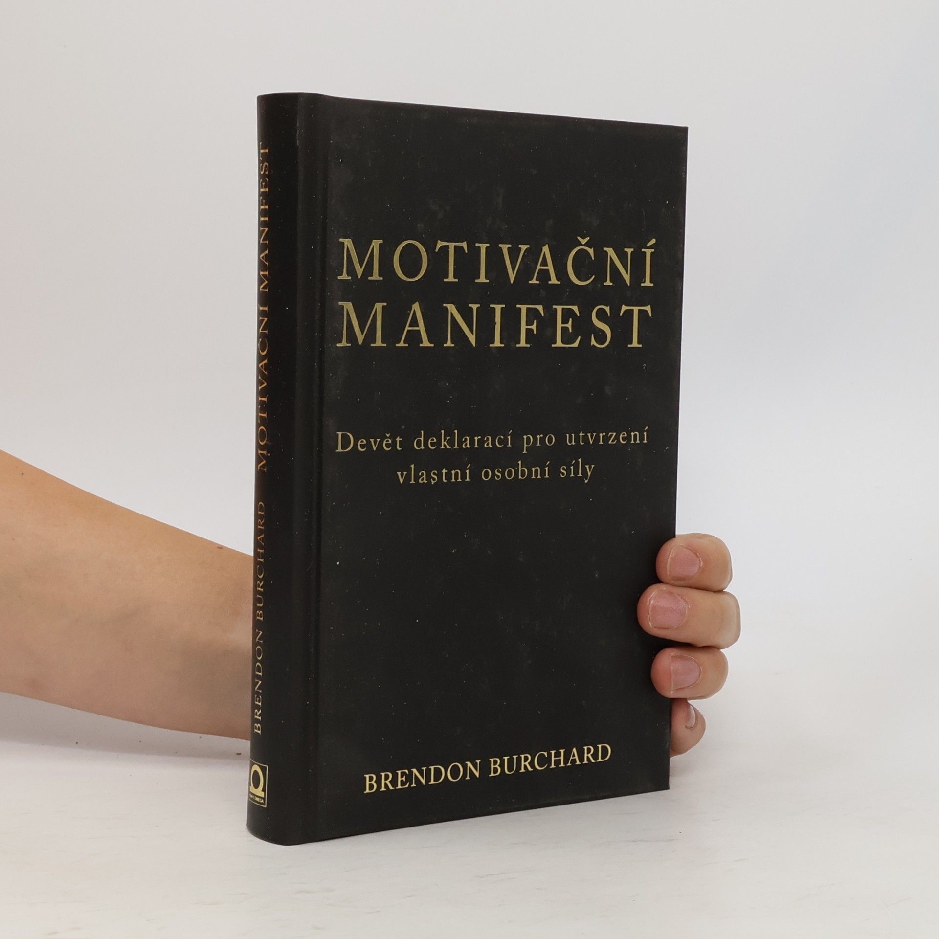 Brendon Burchard Motivační manifest. Devět deklarací, kterými potvrdíme svoji osobní sílu