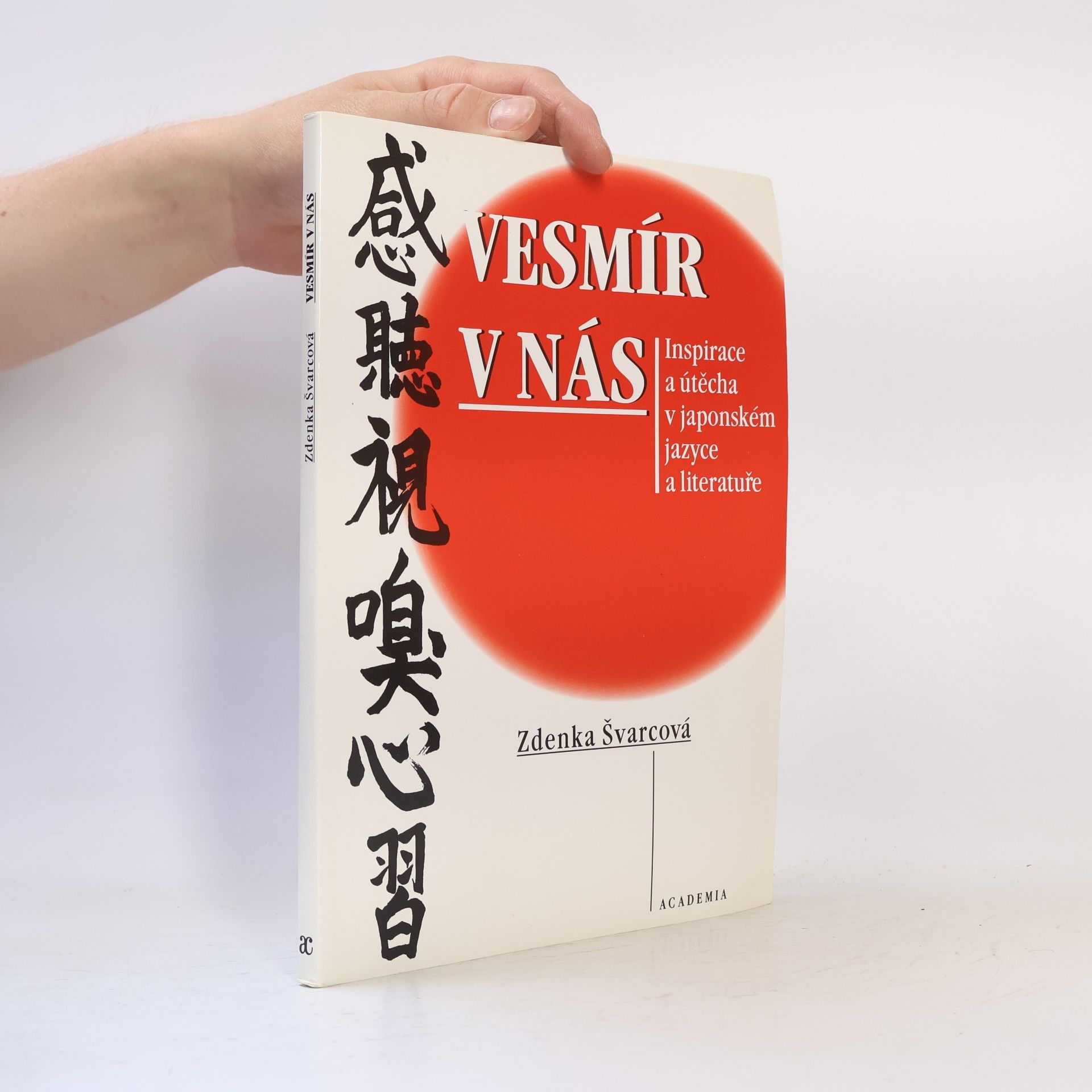 Zdenka Švarcová Vesmír v nás: Inspirace a útěcha v japonském jazyce a literatuře
