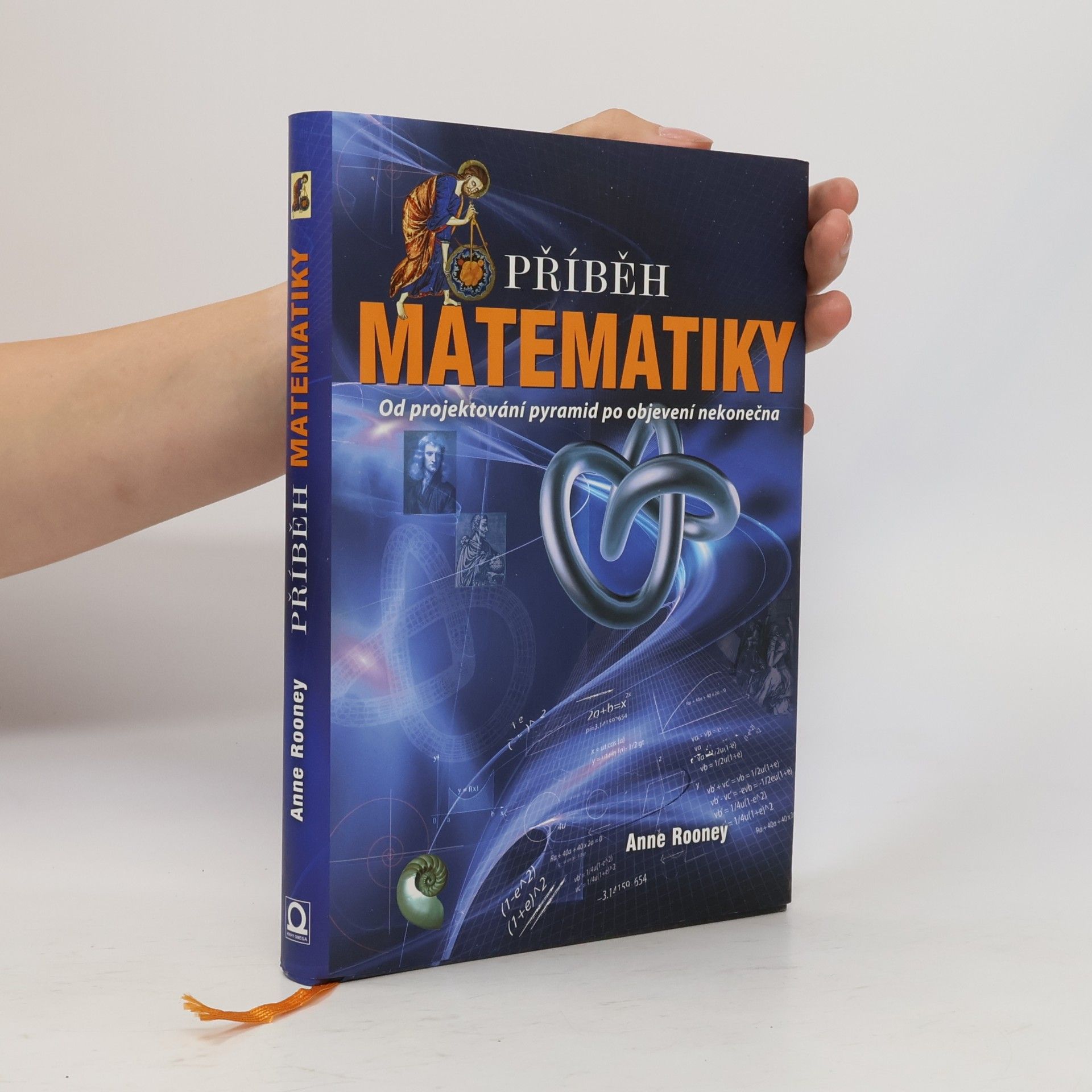 Anne Rooney Příběh matematiky - od projektování pyramid po objevení nekonečna