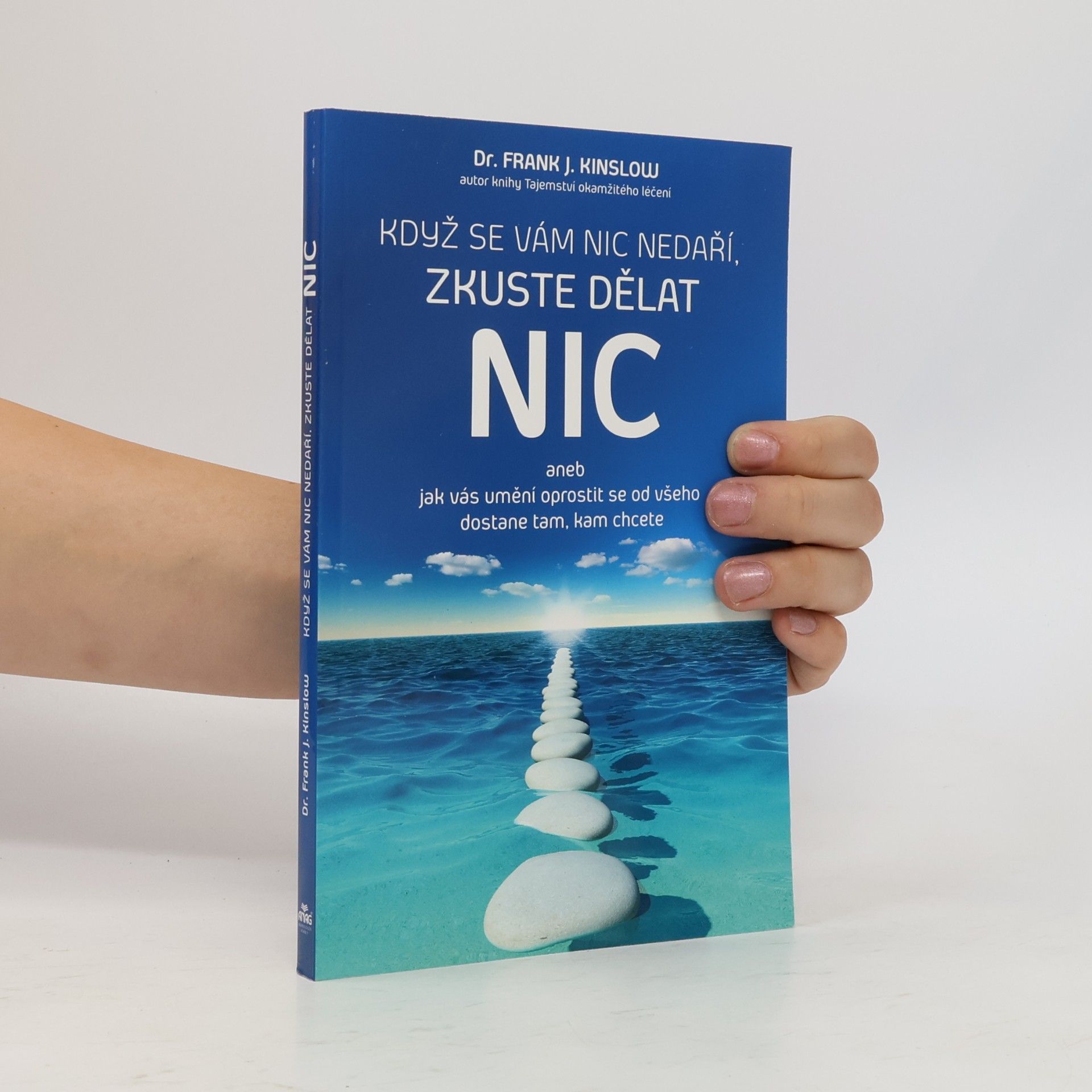Frank J. Kinslow Když se vám nic nedaří, zkuste dělat NIC