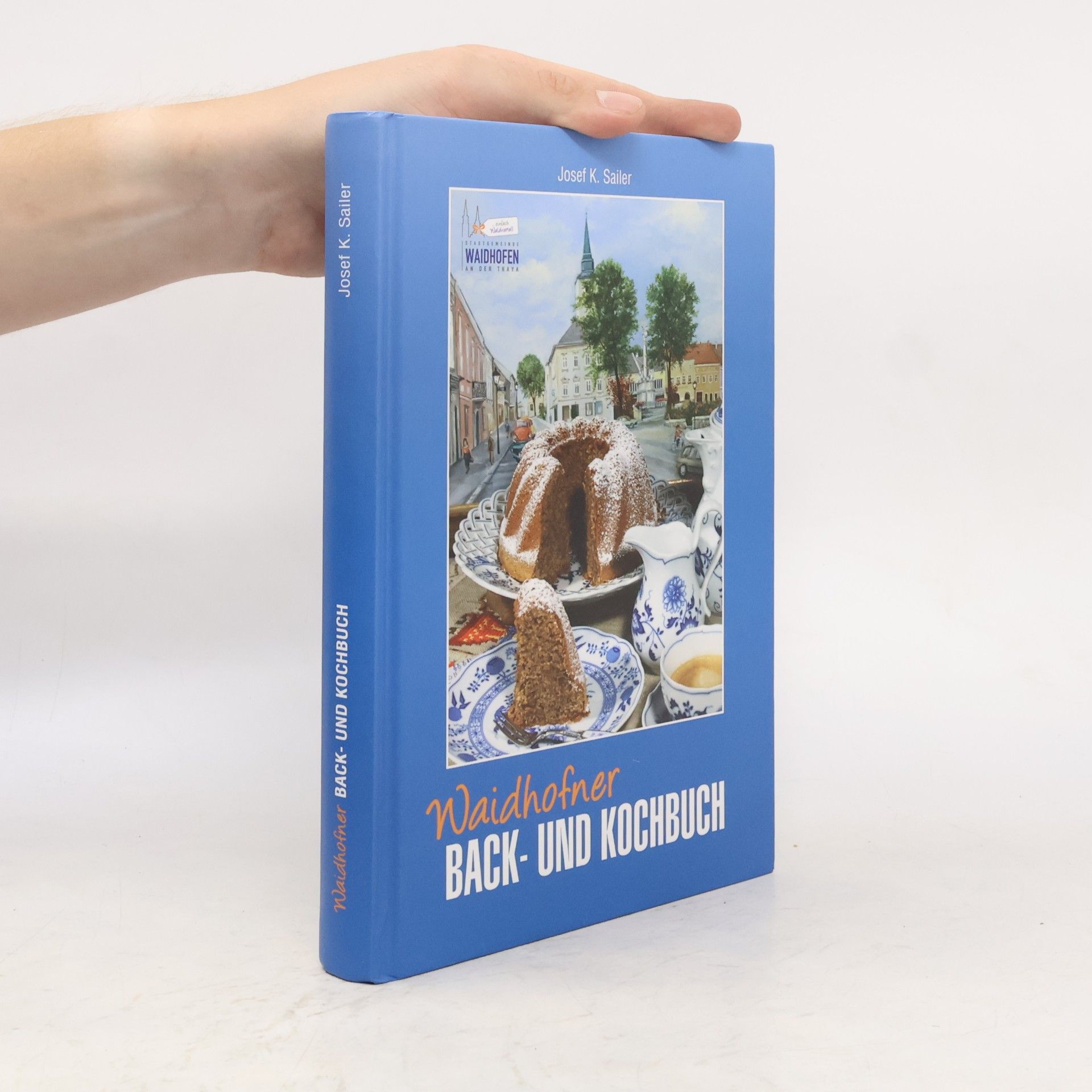 Josef K. Sailer Waidhofner Back- und Kochbuch
