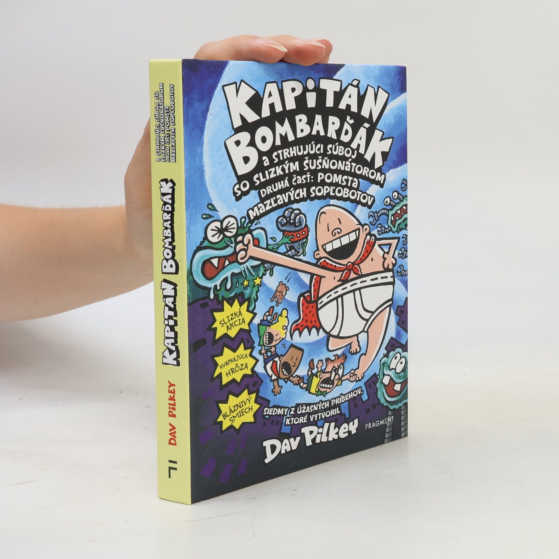 Dav Pilkey Kapitán Bombarďák a strhujúci súboj so slizkým šušňotátorom. Druhá čásť: pomsta mazcavých sopľobotov