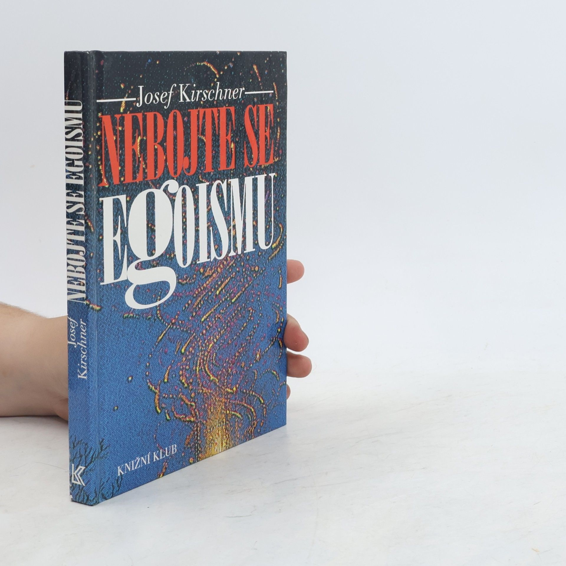 Josef Kirschner Nebojte se egoismu