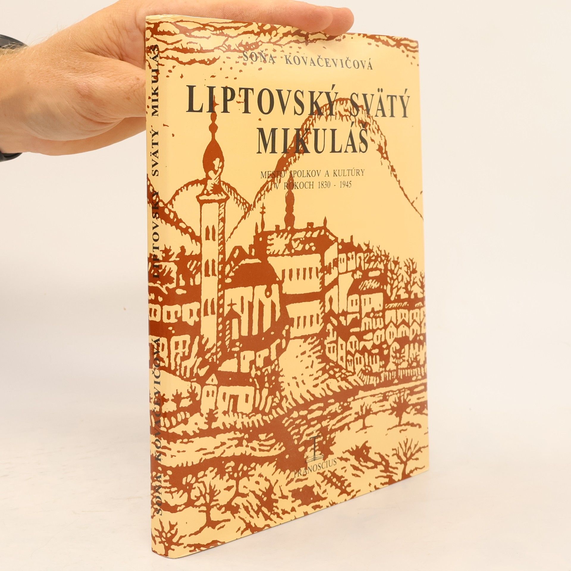 Soňa Kovačevičová Liptovský Svätý Mikuláš, mesto spolkov a kultúry v rokoch 1830 - 1945