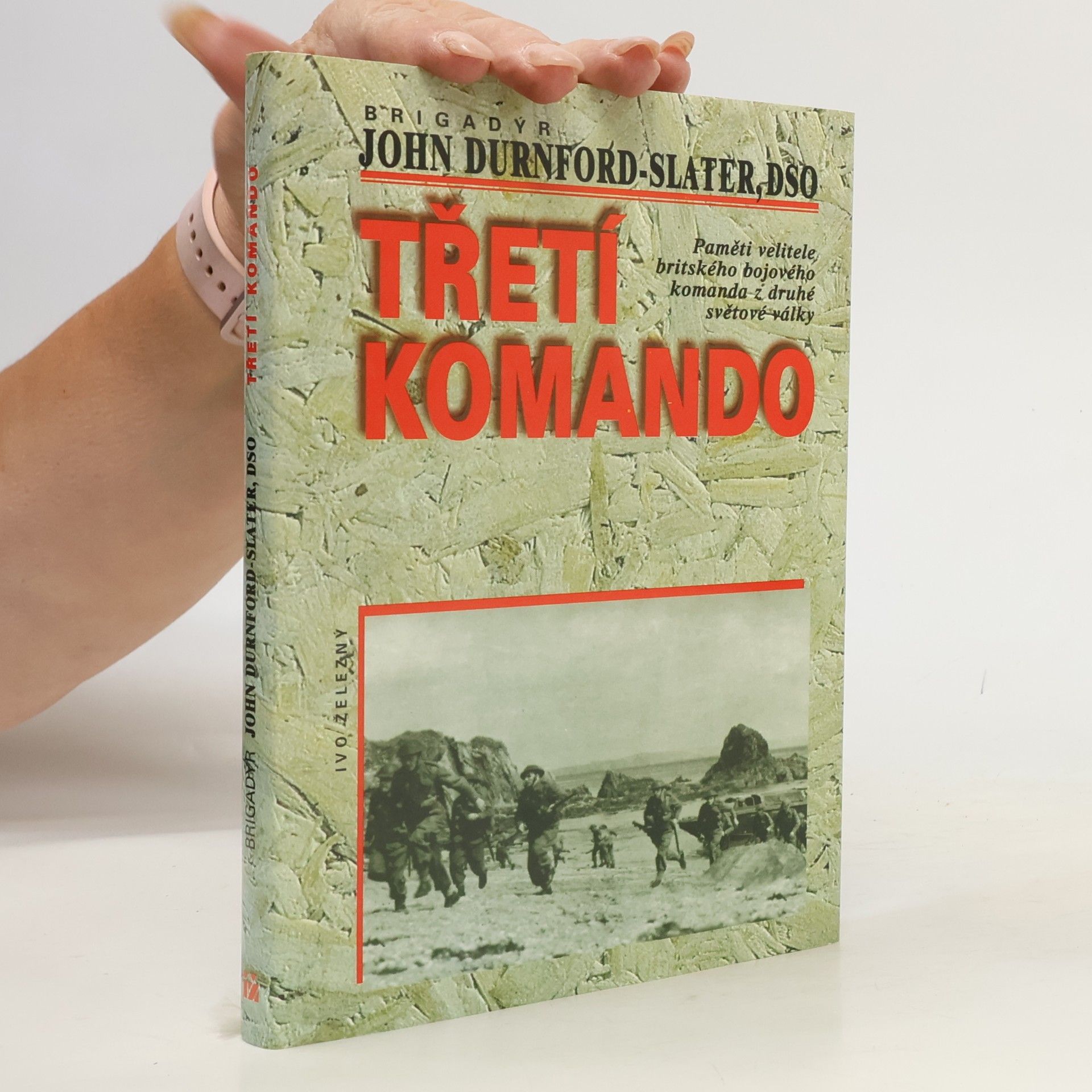 John Durnford-Slater Třetí komando. Paměti velitele britského bojového komanda z druhé světové války