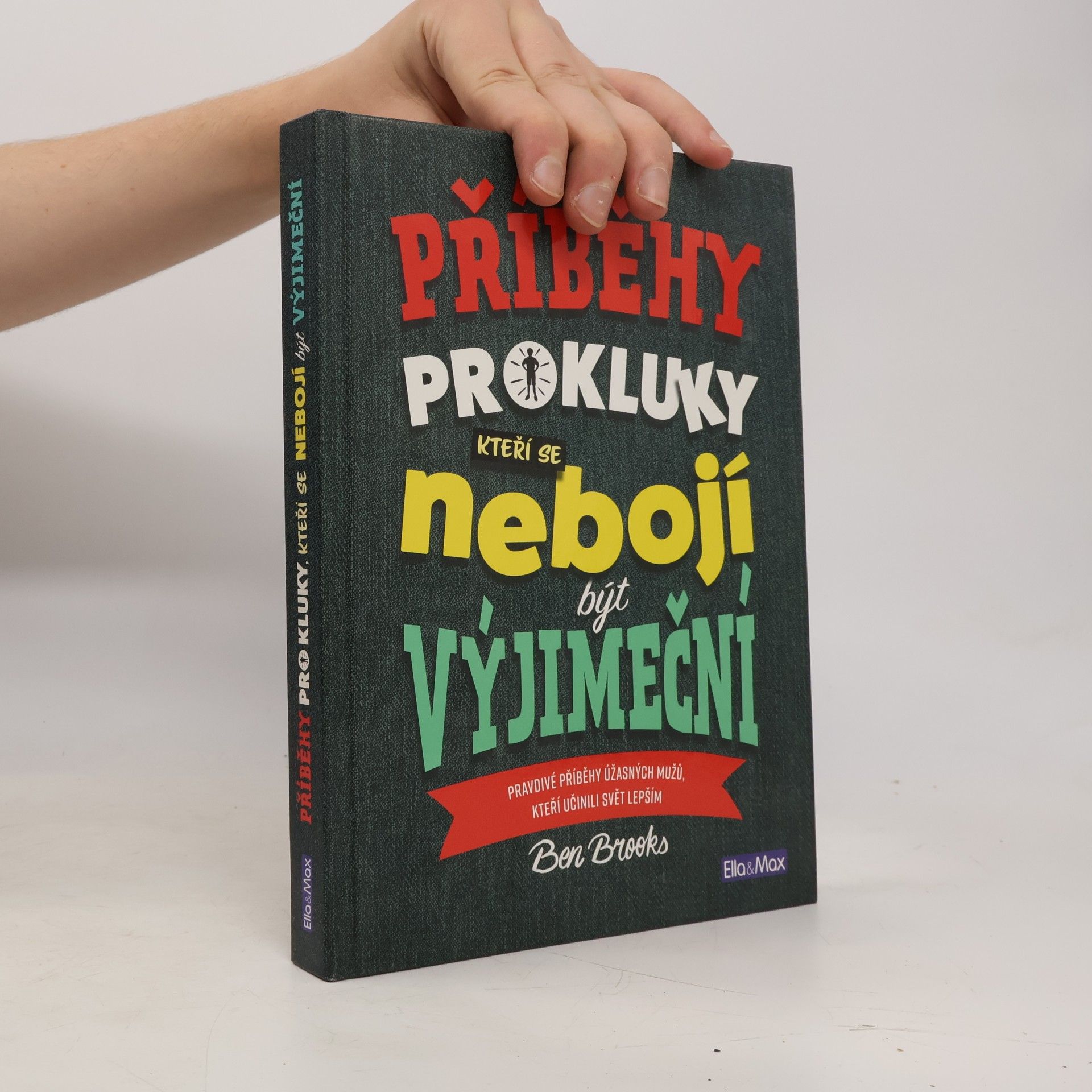 Ben Brooks Příběhy pro kluky, kteří se nebojí být výjimeční